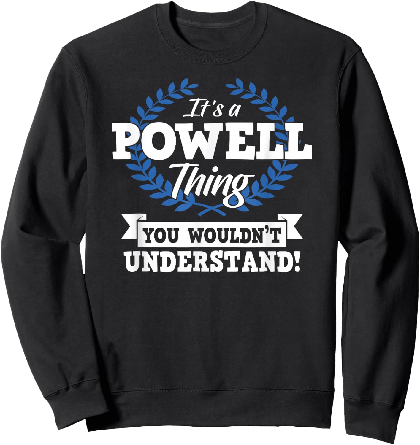It's A Powell Thing You Wouldn't Understand Name Shirt Sweatshirt - Sweatshirt | Black