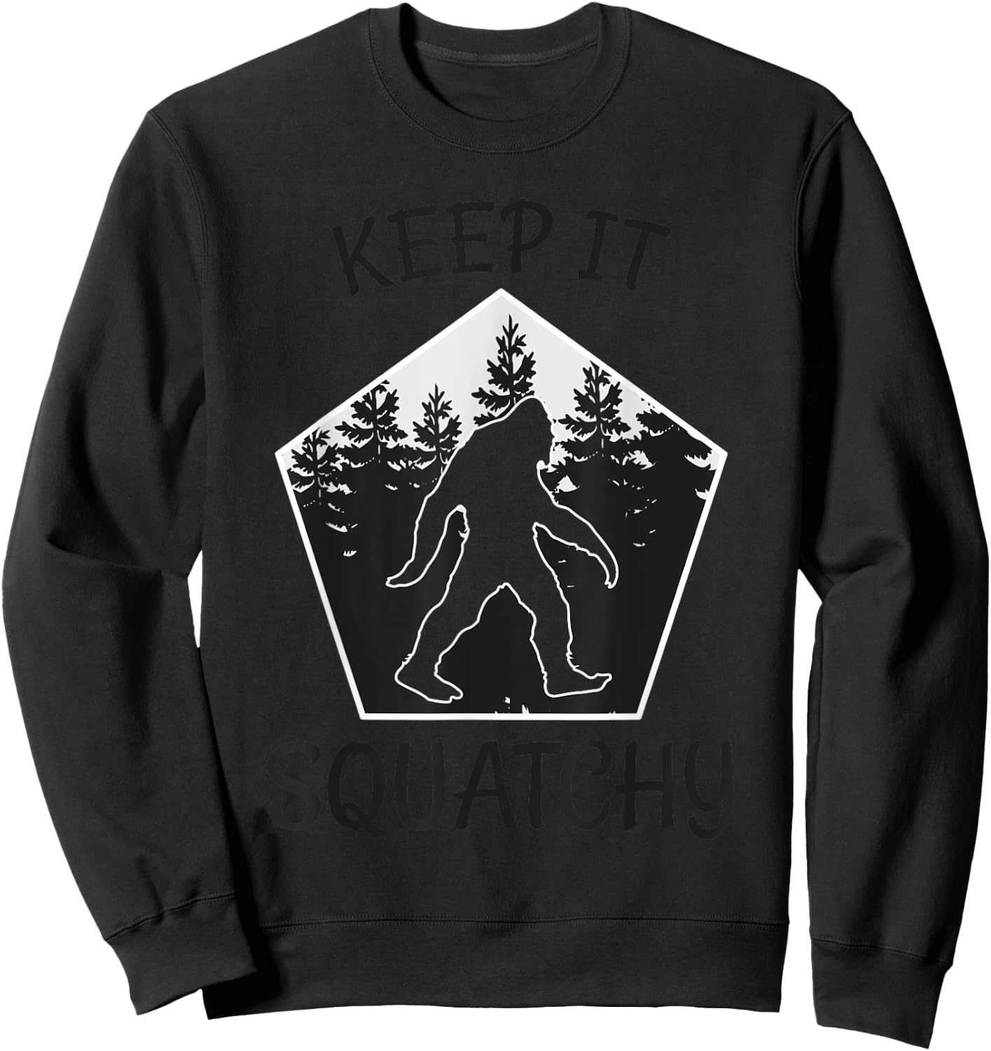 Keep it Squatchy - Funny Bigfoot Yeti Sasquatch Gift Sweatshirt - Sweatshirt | Black