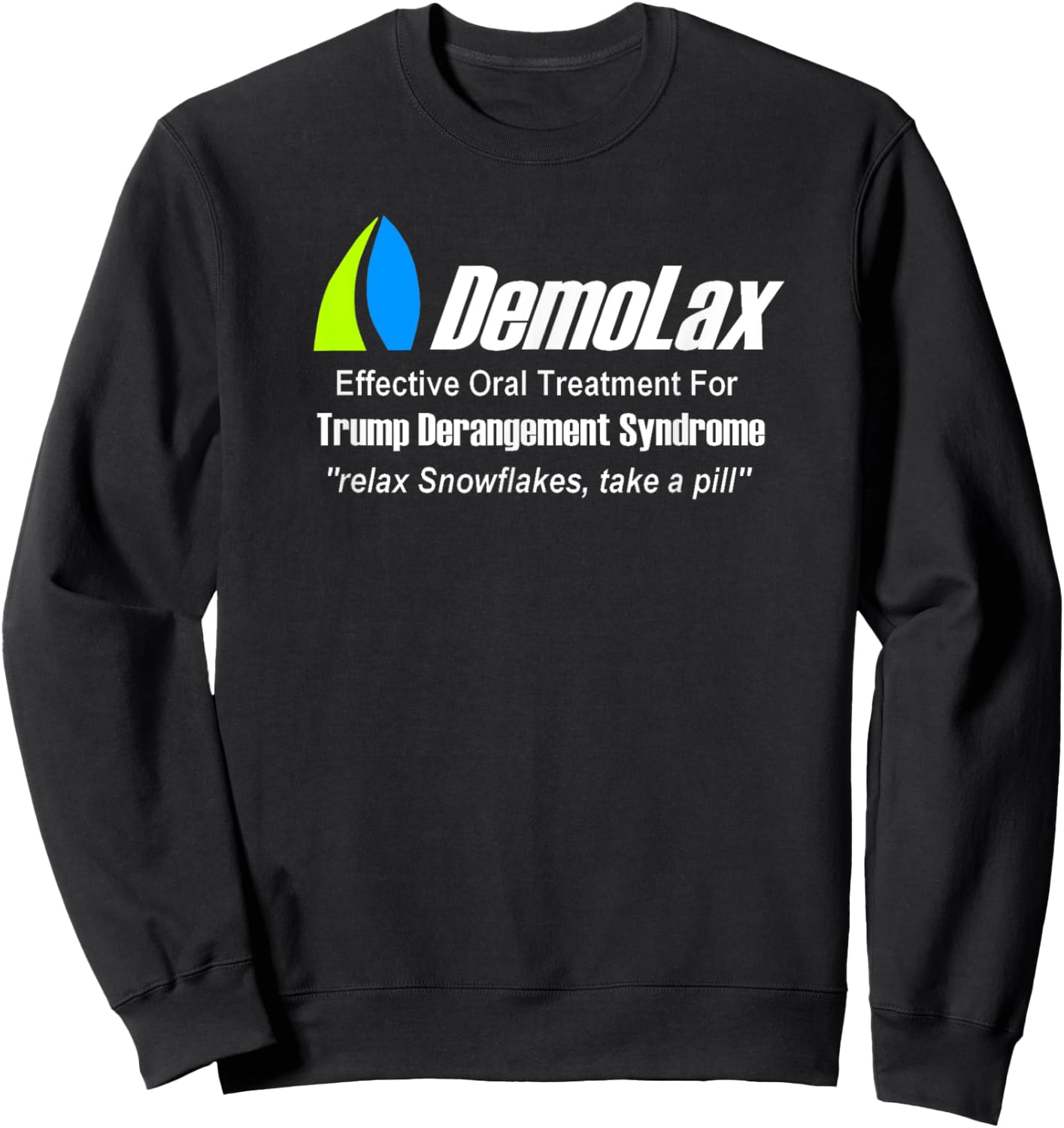 Trump Derangement Syndrome Medication Shirt Sweatshirt - Sweatshirt | Black