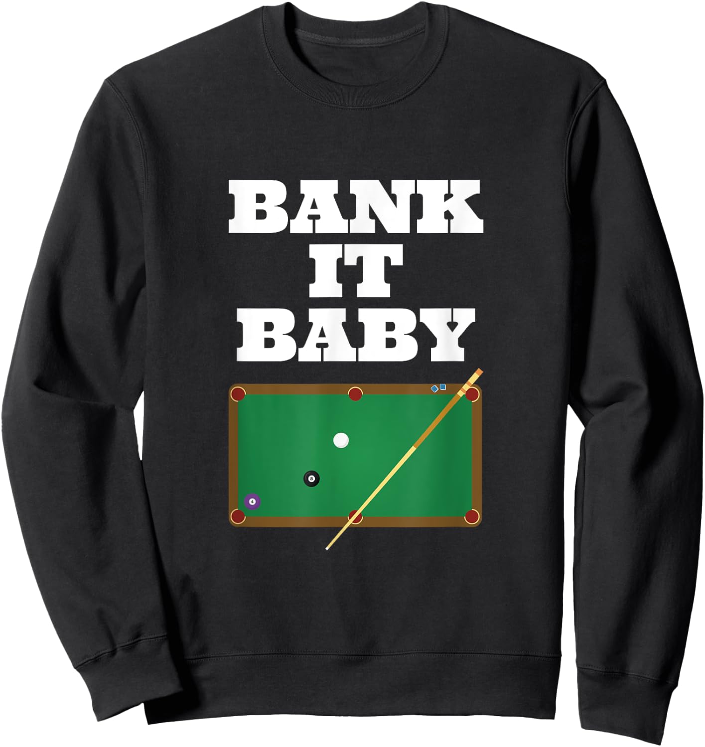 Billiards Pool Player Shirt Gift Men Women Bank Shot Sweatshirt - Sweatshirt | Black