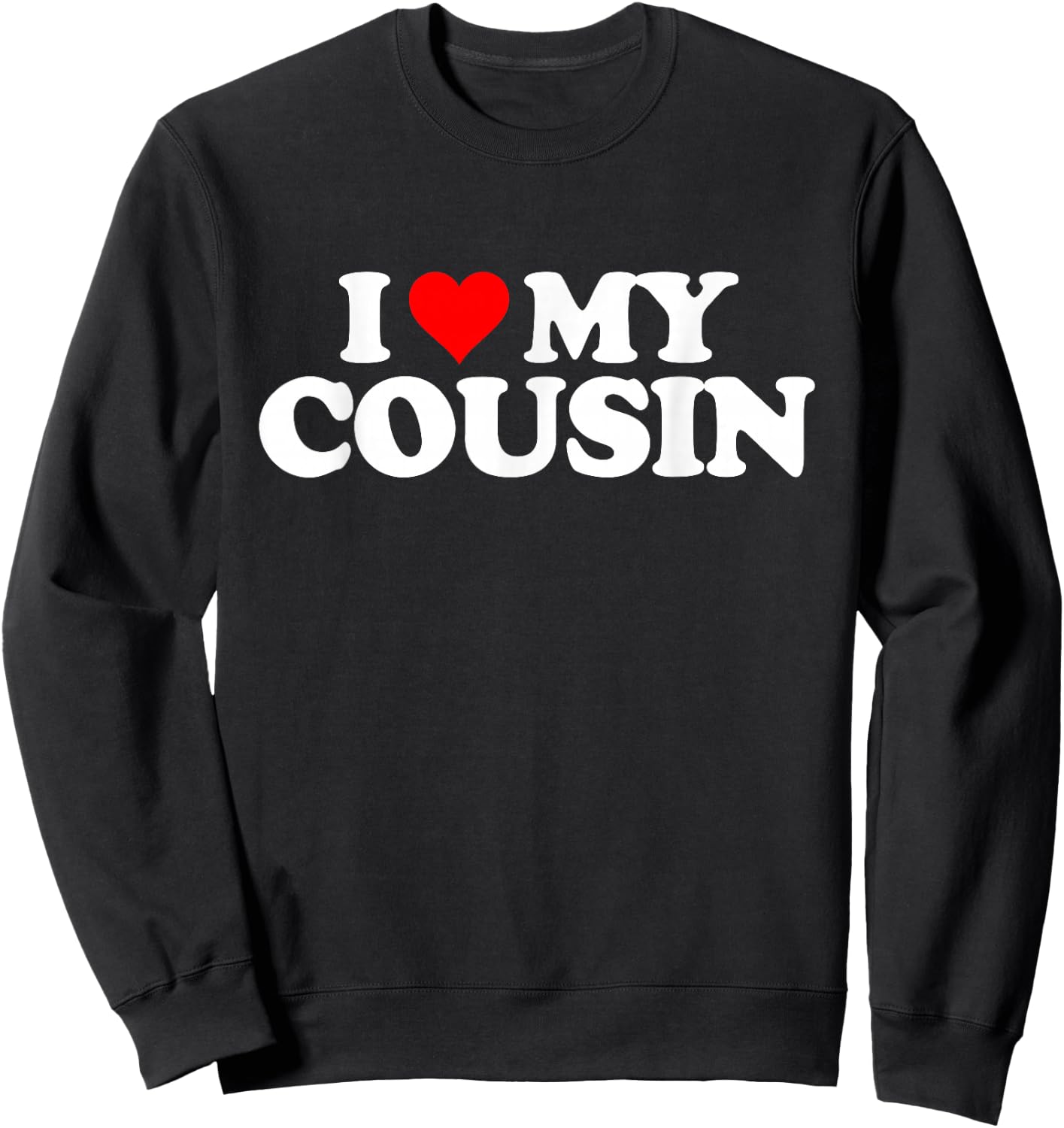 I Love Heart My COUSIN Sweatshirt - Sweatshirt | Black