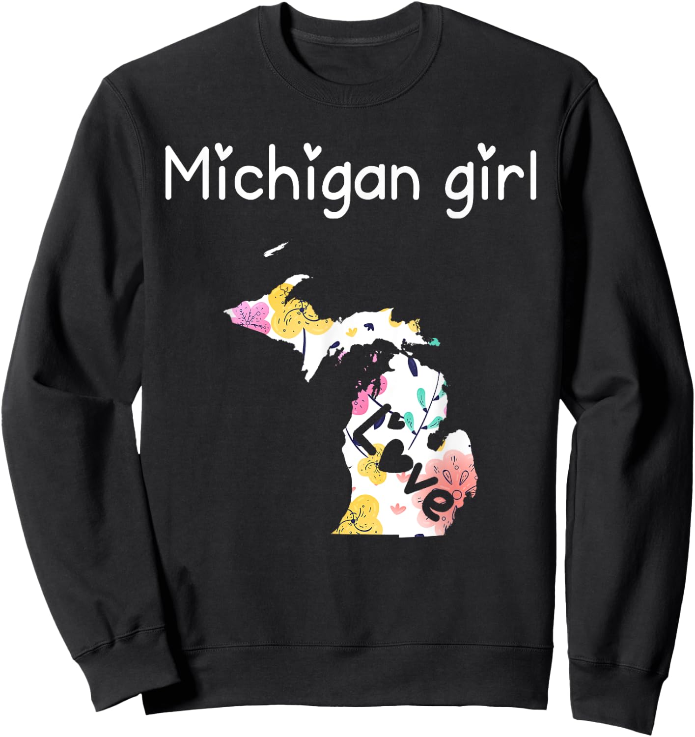 Michigan Girl I Love Michigan Home Sweatshirt - Sweatshirt | Black