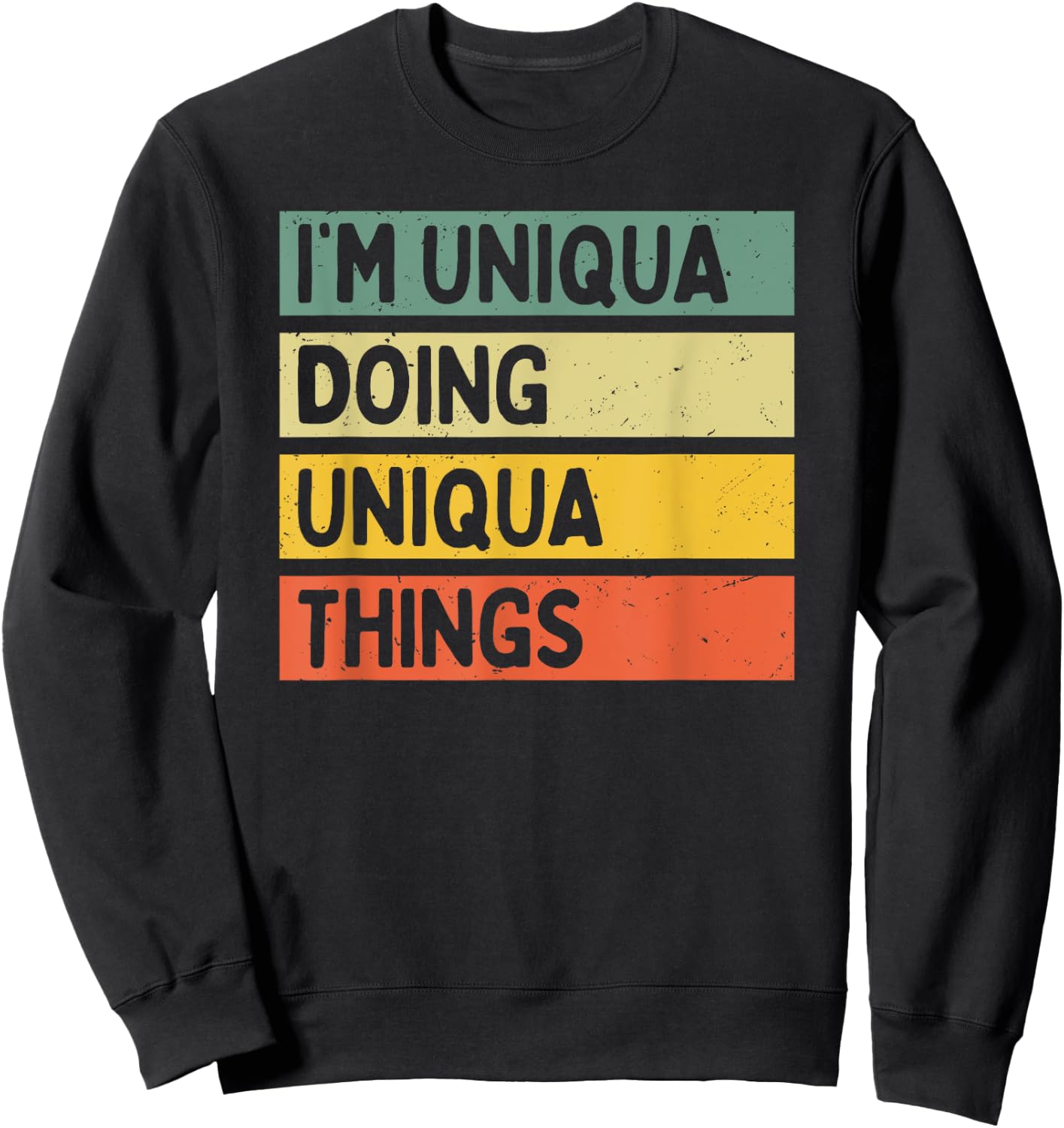 I'm Uniqua Doing Uniqua Things Funny Personalized Quote Sweatshirt - Sweatshirt | Black