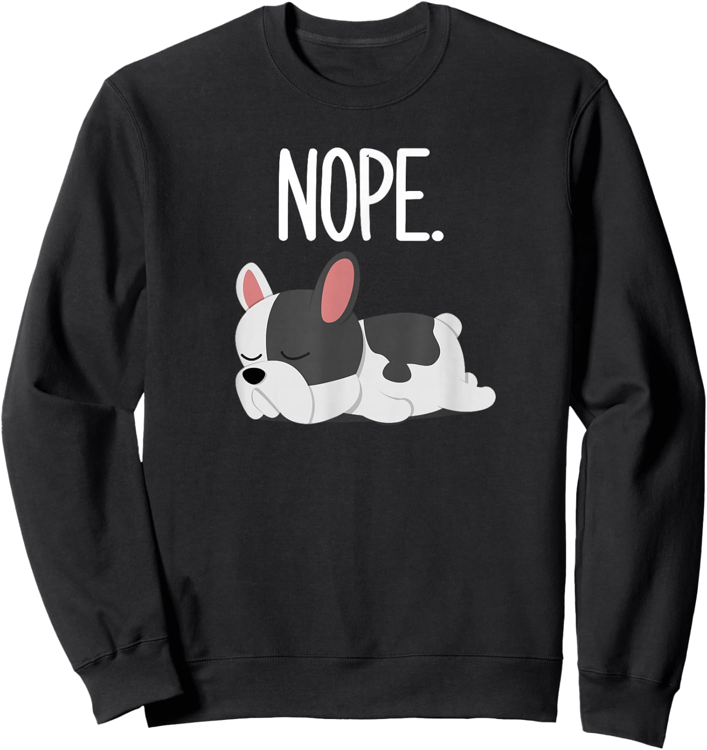 Nope Lazy French Bulldog Gifts Dog Lover Owner Frenchie Sweatshirt - Sweatshirt | Black
