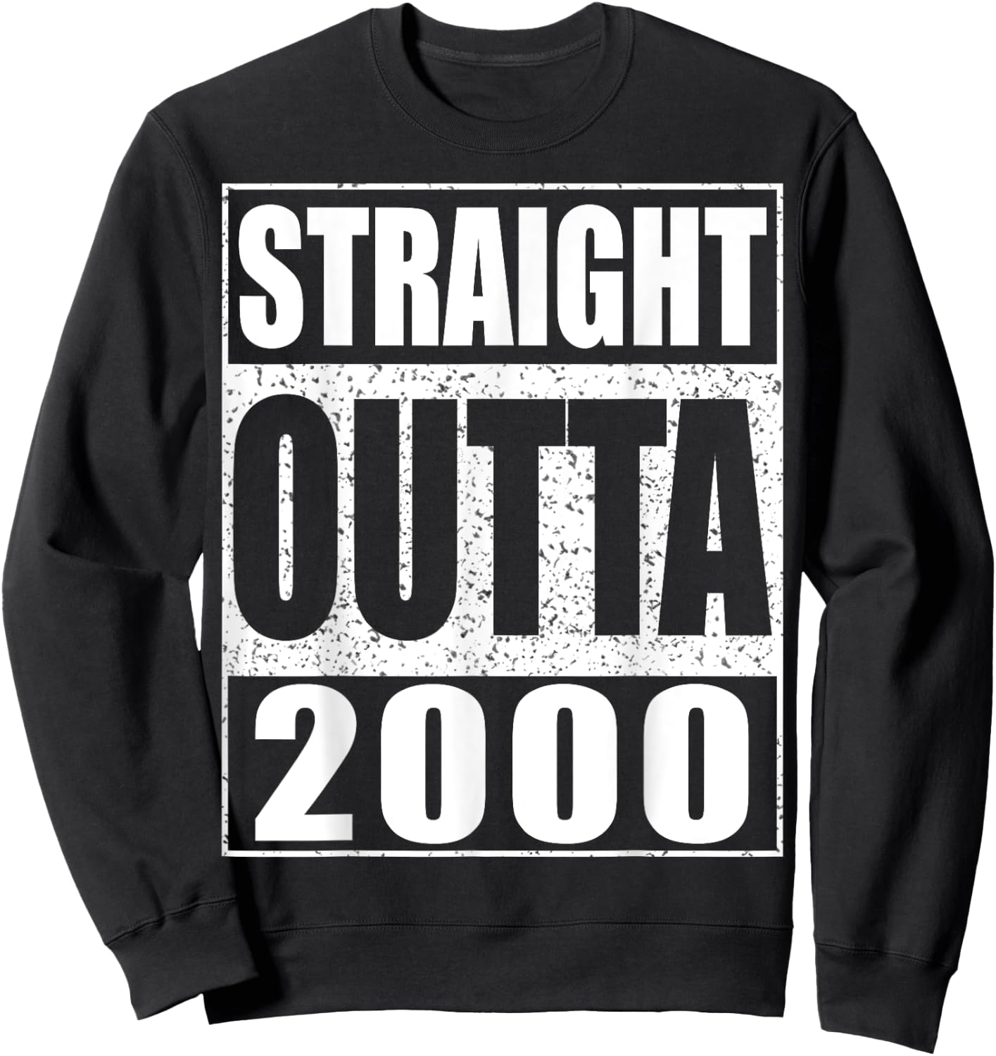 Straight Outta 2000 Shirt Men Women 25th Birthday Sweatshirt - Sweatshirt | Black