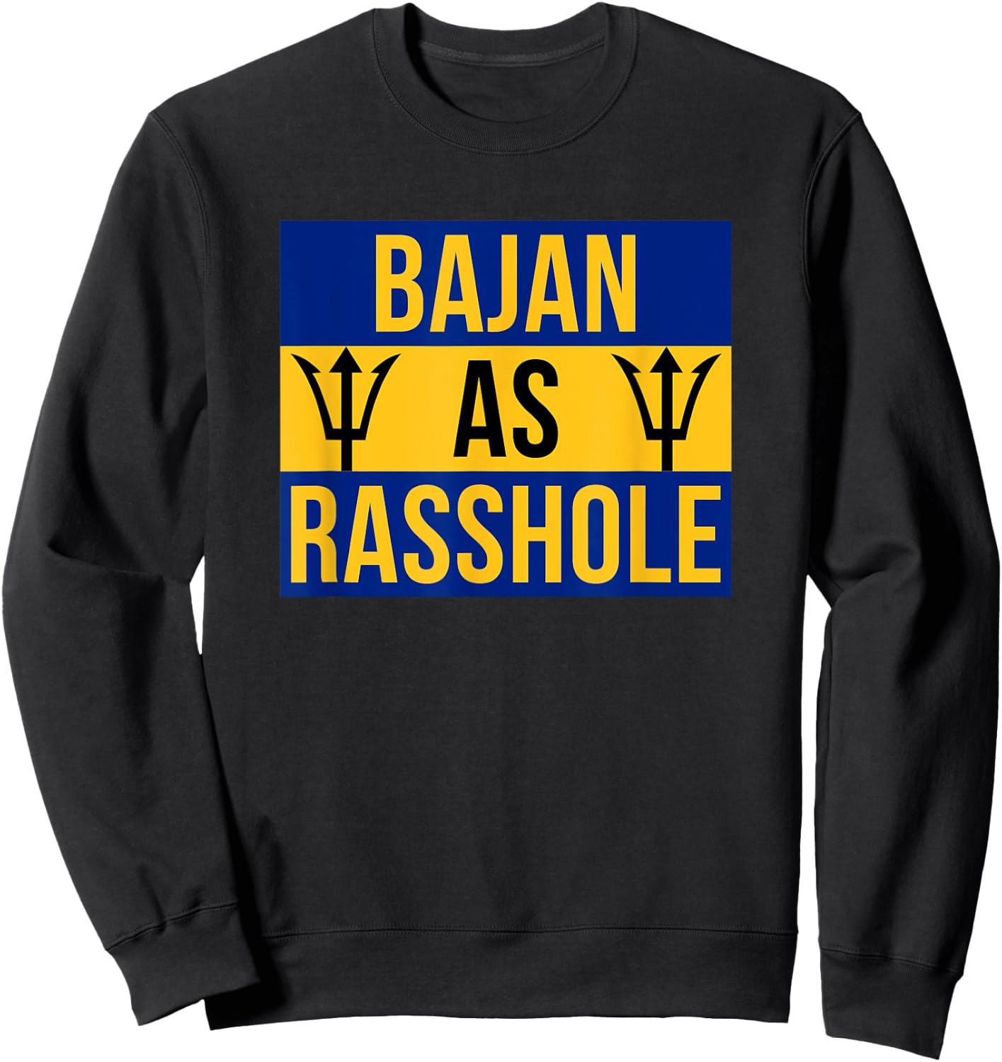 Barbados Flag With Barbados Tridents Bajan As Rasshole Sweatshirt - Sweatshirt | Black