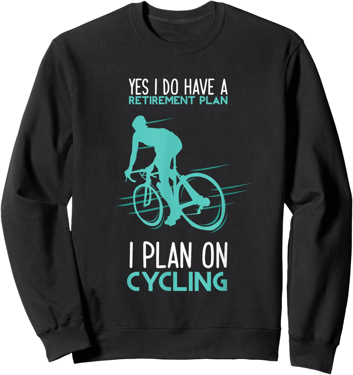 Funny Retirement Plan Cycling - Bicycle Gift Sweatshirt - Sweatshirt | Black