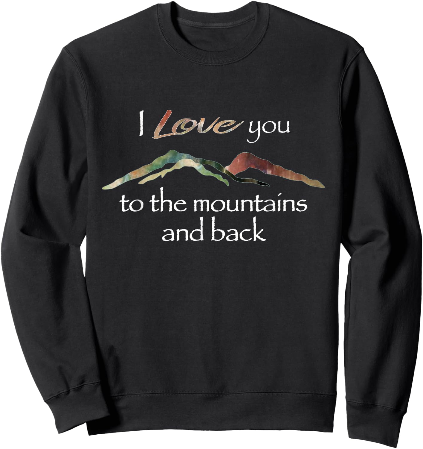 I Love You To The Mountains And Back Sweatshirt - Sweatshirt | Black