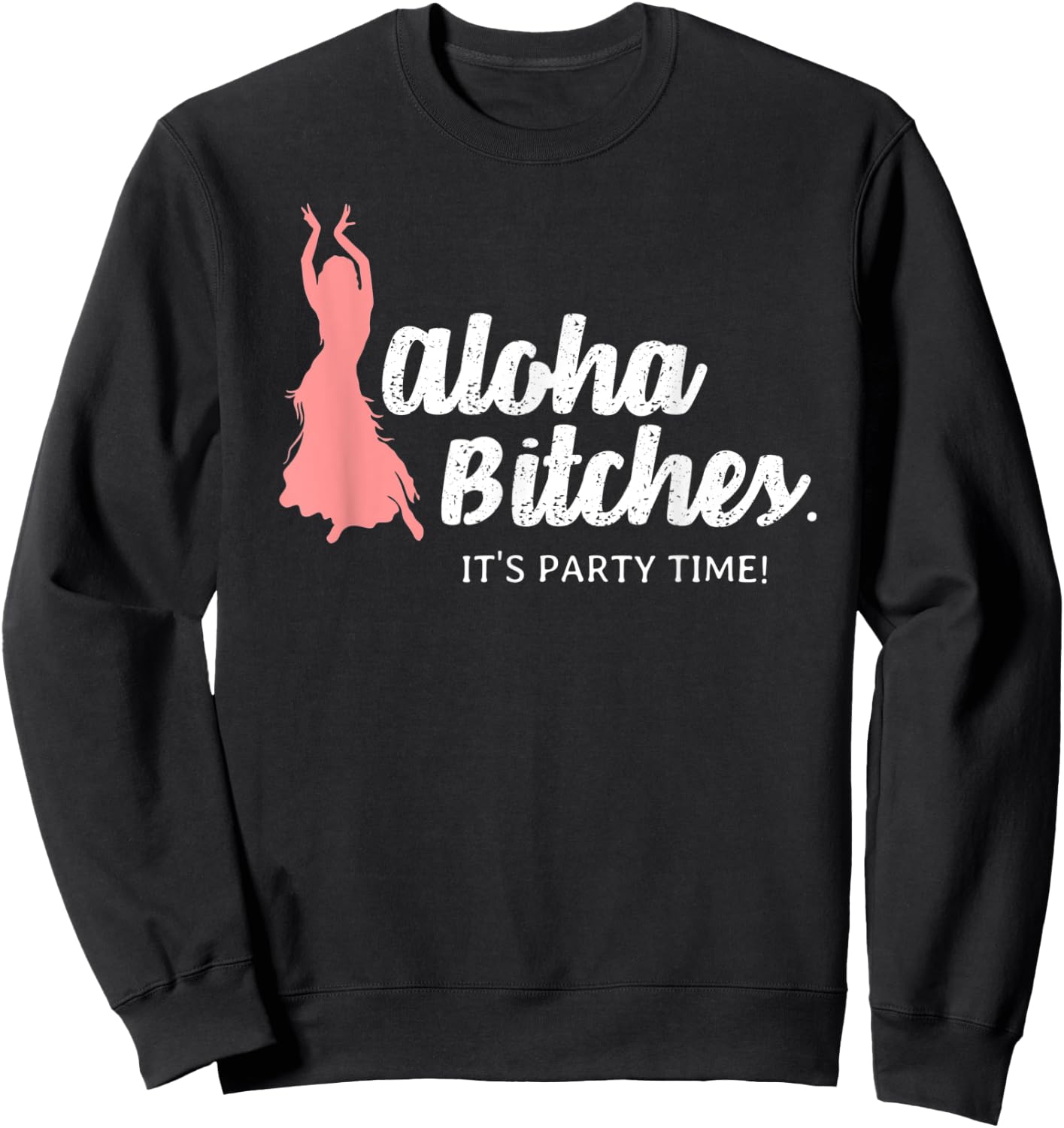 Funny Aloha Bitches Hula Girl T Shirt Men Women Gift Sweatshirt - Sweatshirt | Black