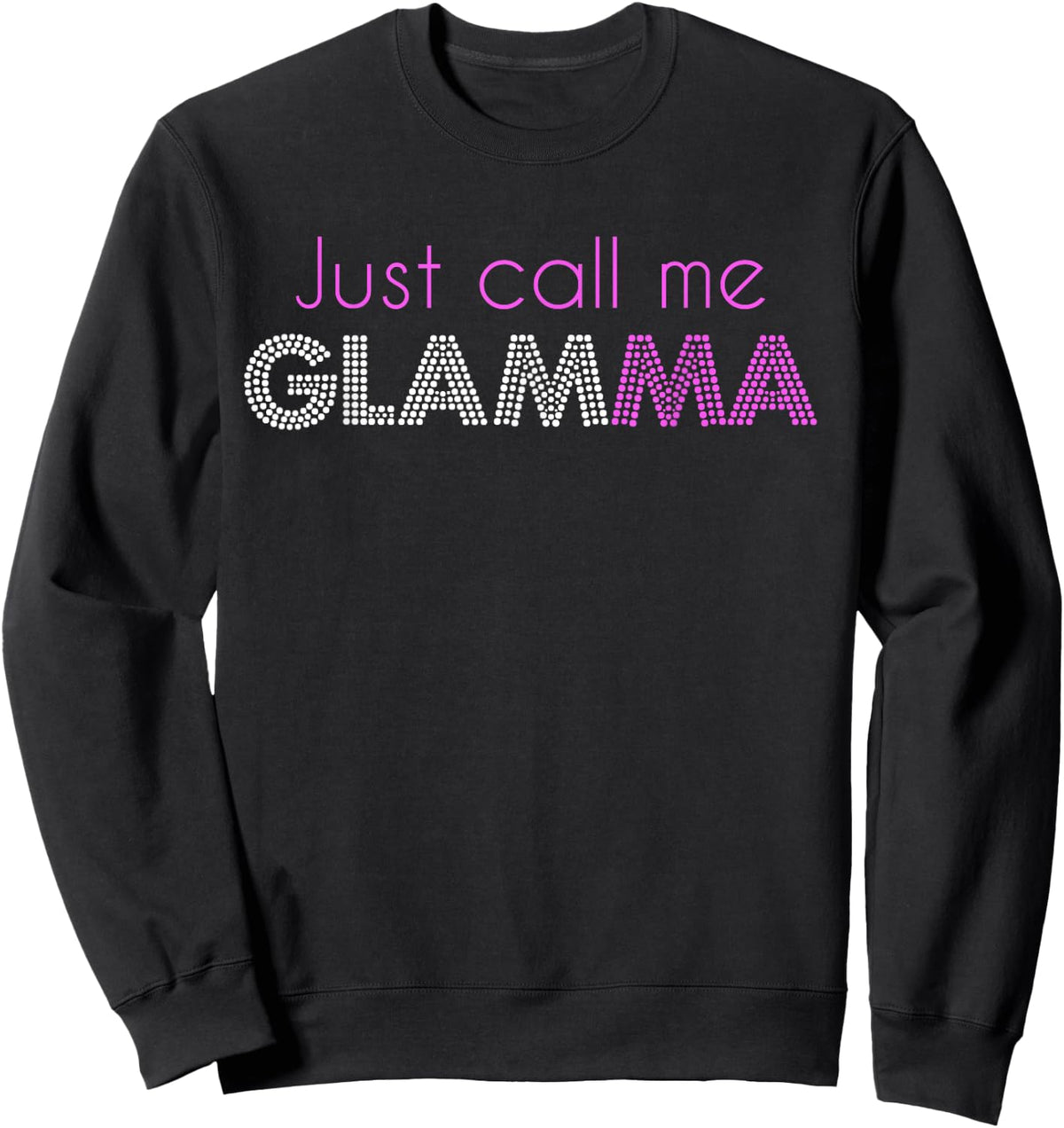 Just Call Me Glamma Glam Grandma Glamorous Funny Sweatshirt - Sweatshirt | Black