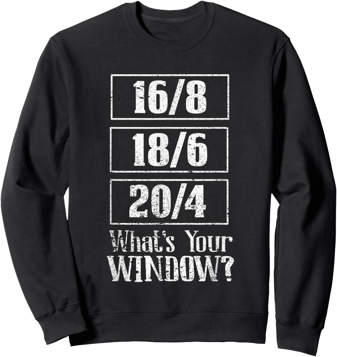 Fast 16/8 18/6 20/4 Whats Your Window? Intermittent Fasting Sweatshirt - Sweatshirt | Black