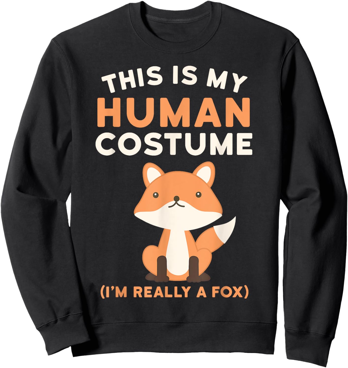 This is my Human Costume I'm Really a Fox Shirt Cute Fox Sweatshirt - Sweatshirt | Black