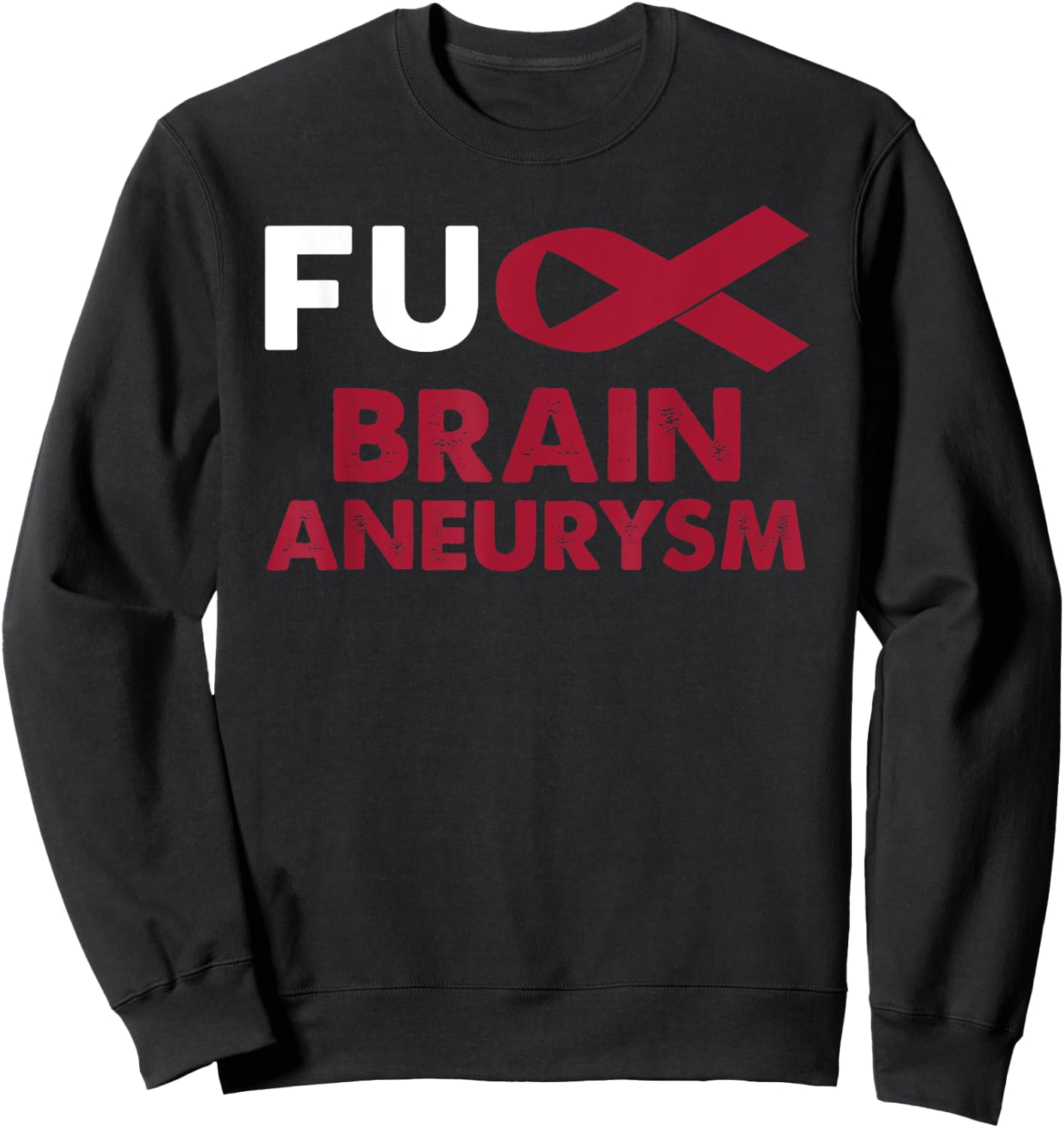 Fuck Brain Aneurysm Awareness Shirt Support Survivor Gift Sweatshirt - Sweatshirt | Black