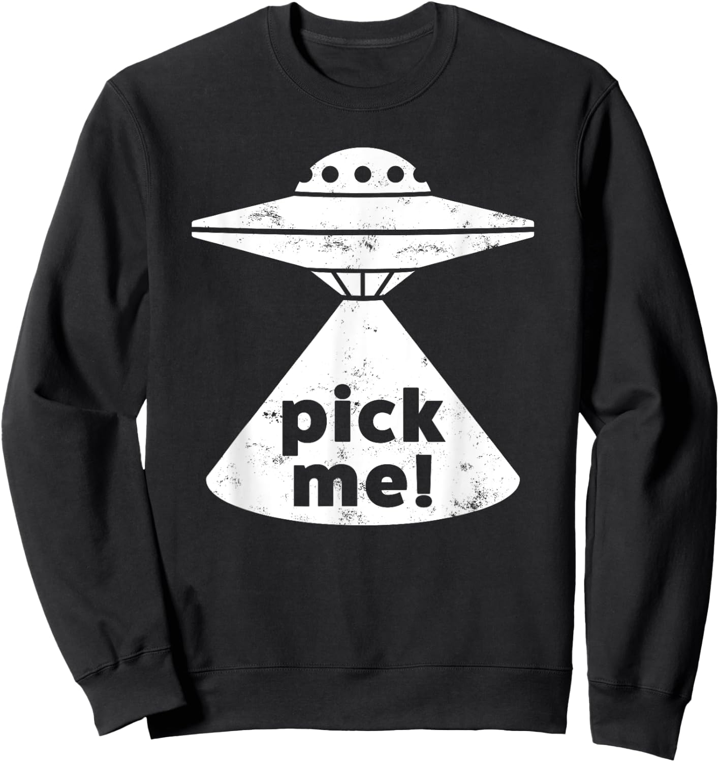 Alien Pick Me UFO Shirt Women & Teens Sweatshirt - Sweatshirt | Black