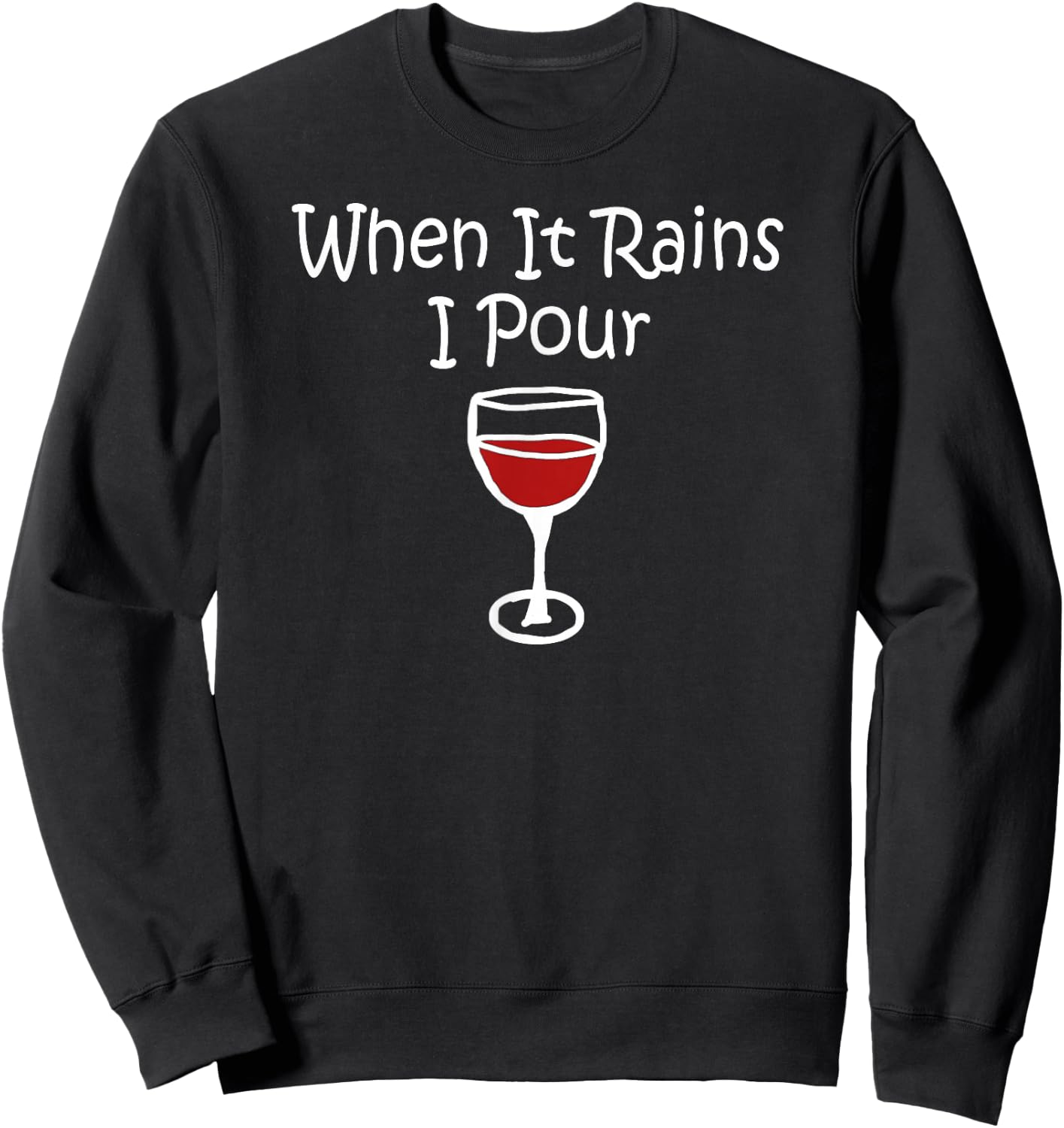 When It Rains I Pour Gift Wine Sweatshirt - Sweatshirt | Black