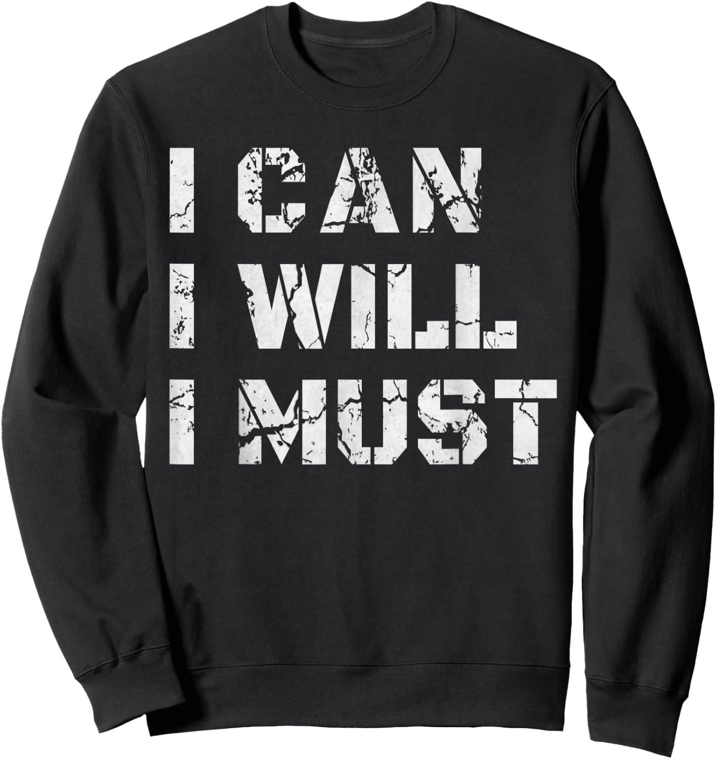 I Can. I Will. I Must. Success Motivational Workout Gift Sweatshirt - Sweatshirt | Black