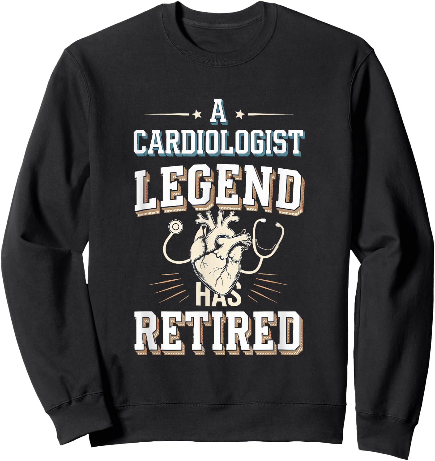 Retirement Legend Has Retired Cardiologist Sweatshirt - Sweatshirt | Black