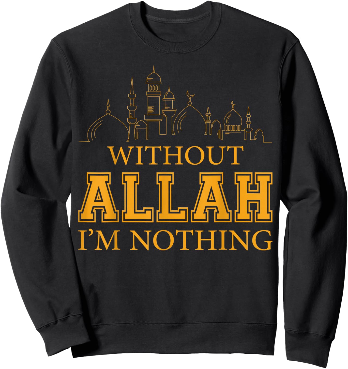 Without Allah I'm Nothing Islamic Muslim Sweatshirt - Sweatshirt | Black