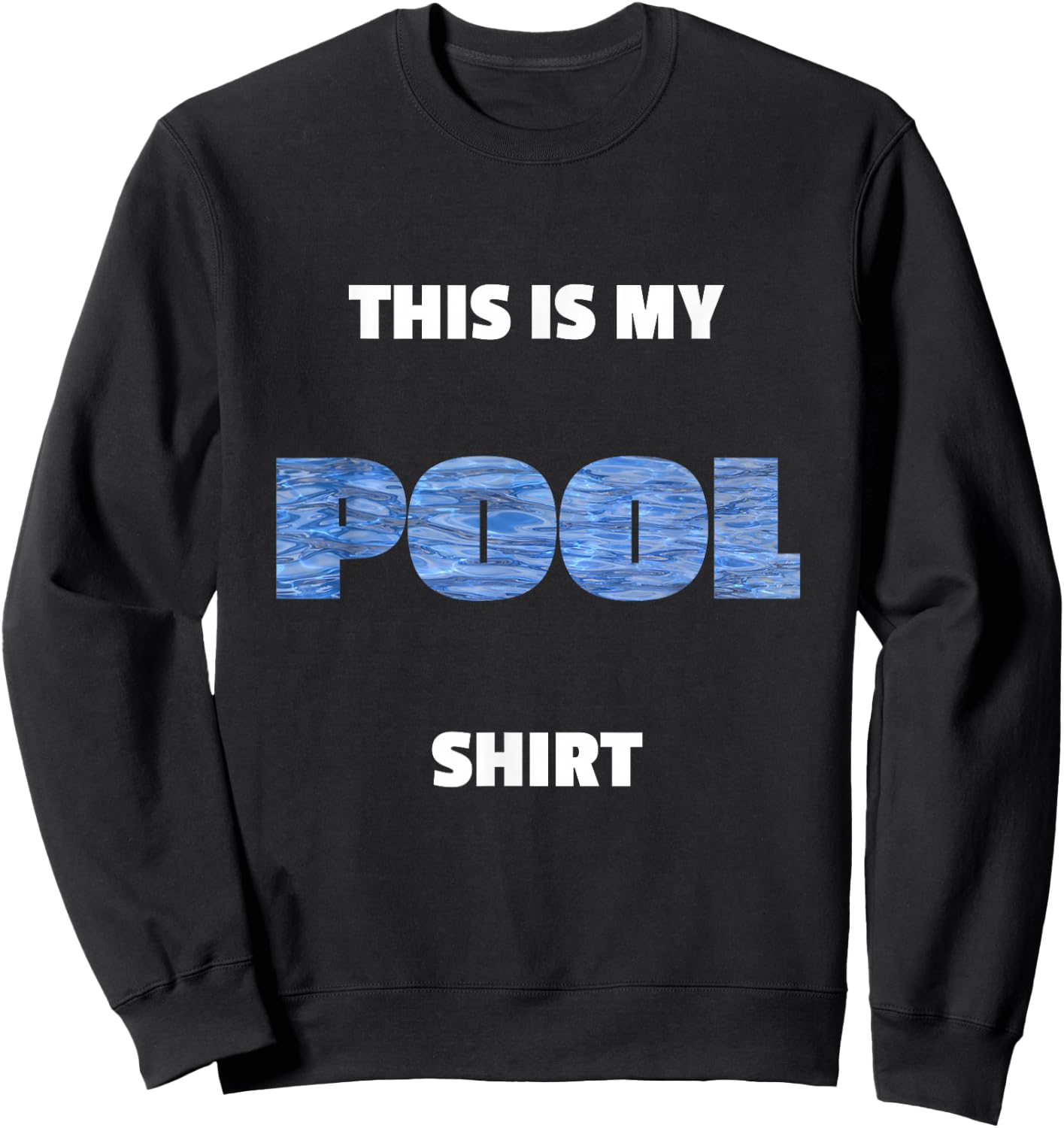 POOL My Pool Shirt for Swimming Pool Maintenance Fans Gift Sweatshirt - Sweatshirt | Black
