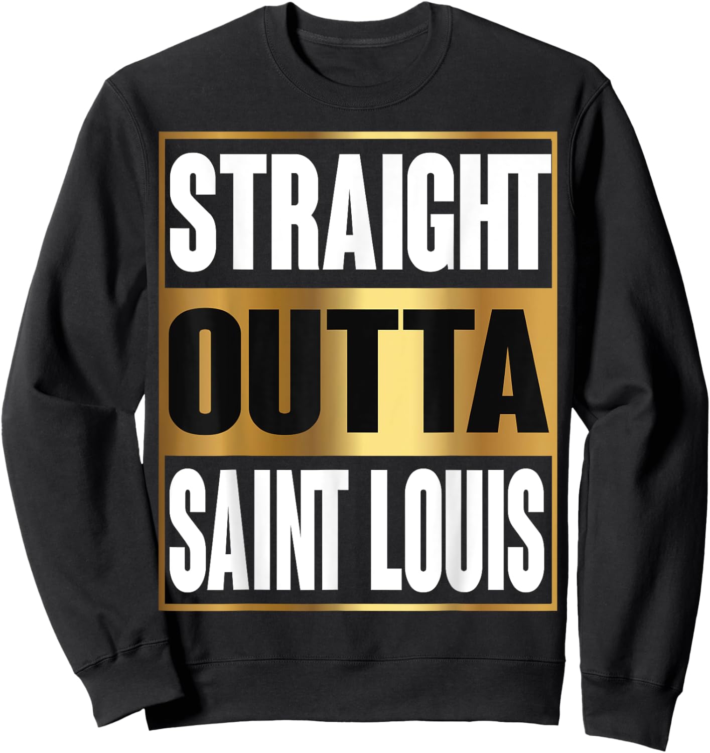 Straight Outta Saint Louis Shirt MS State Funny Gift Sweatshirt - Sweatshirt | Black
