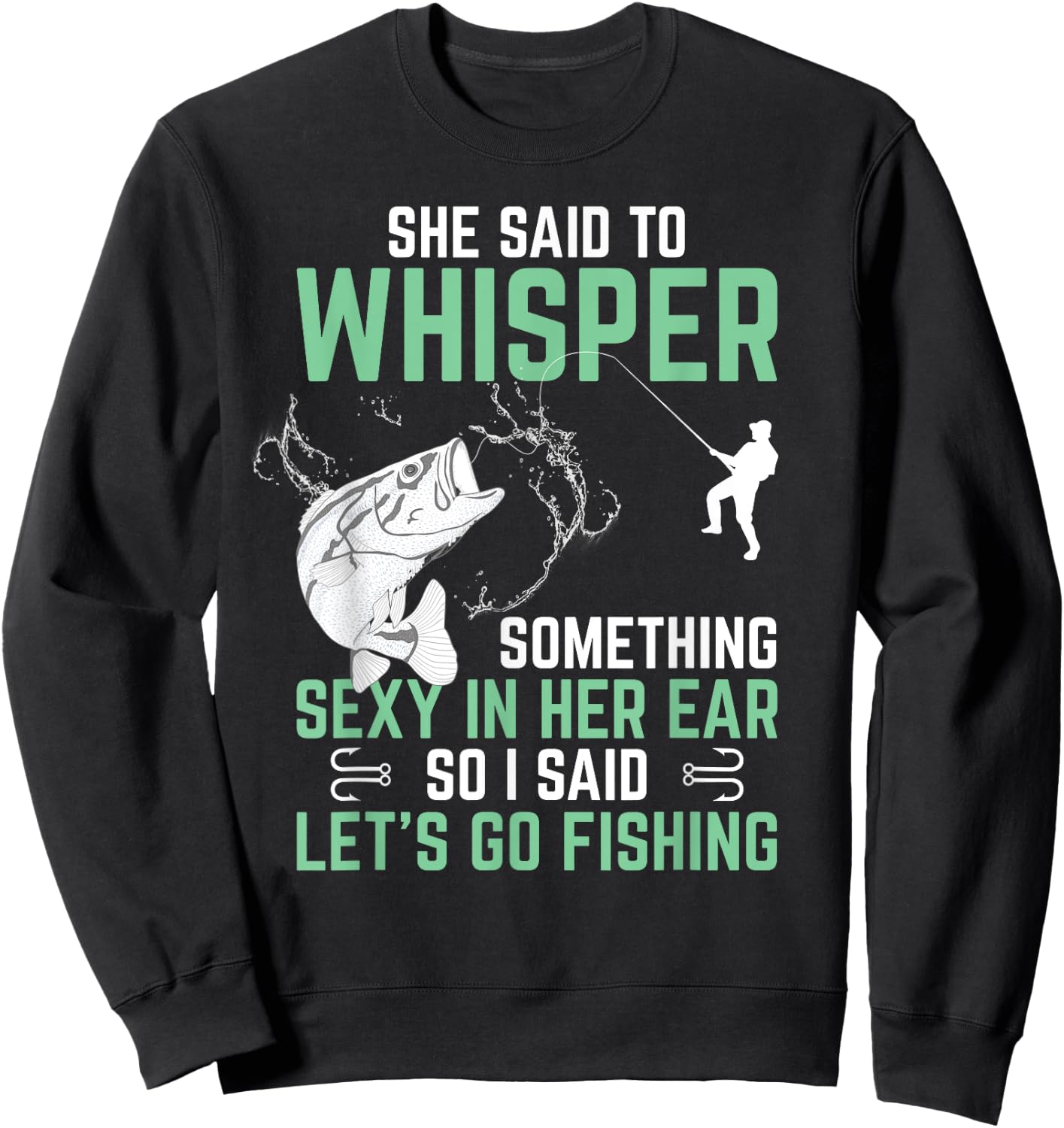 Funny Fishing Gift With Saying Fisherman Adult Humor Sweatshirt - Sweatshirt | Black