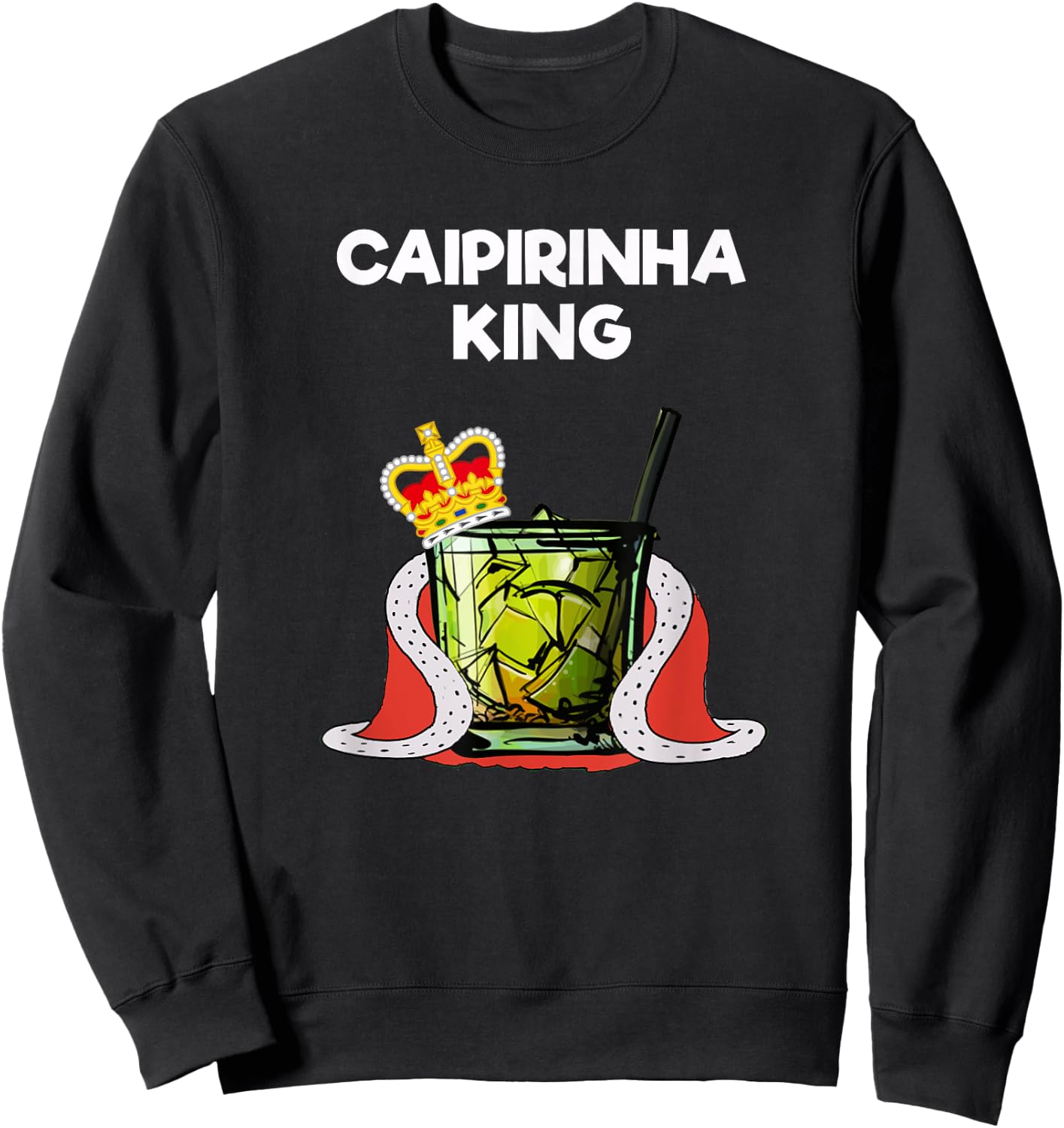Caipirinha - Funny Caipirinha King Sweatshirt - Sweatshirt | Black
