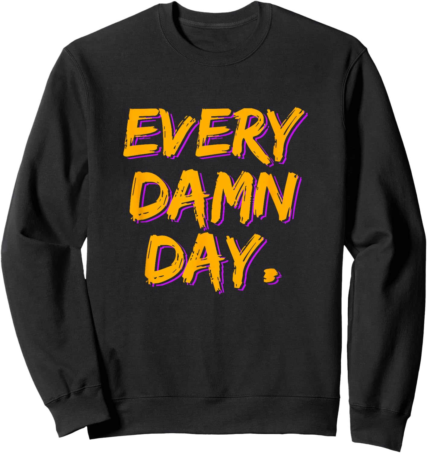 Motivational Workout - Every Damn Day Sweatshirt - Sweatshirt | Black