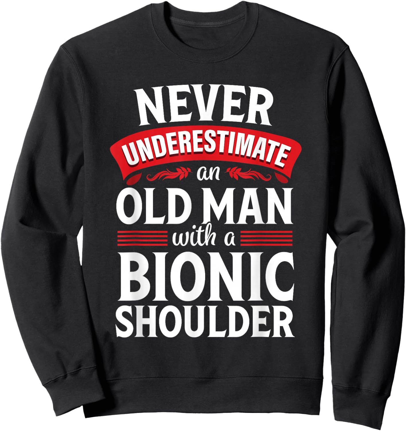Shoulder Surgery Funny Old Quote Replacement Recovery Sweatshirt - Sweatshirt | Black
