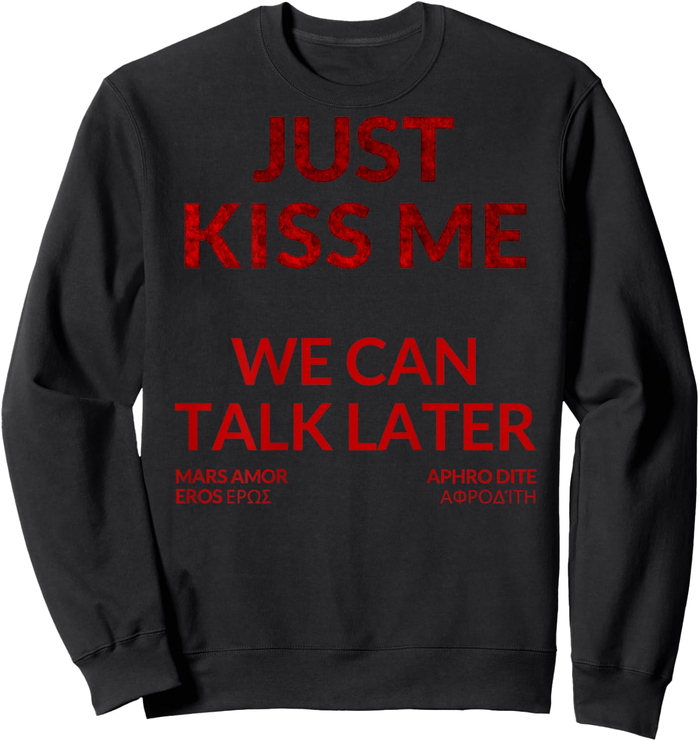 Just Kiss ME - We Can Talk Later Sweatshirt - Sweatshirt | Black