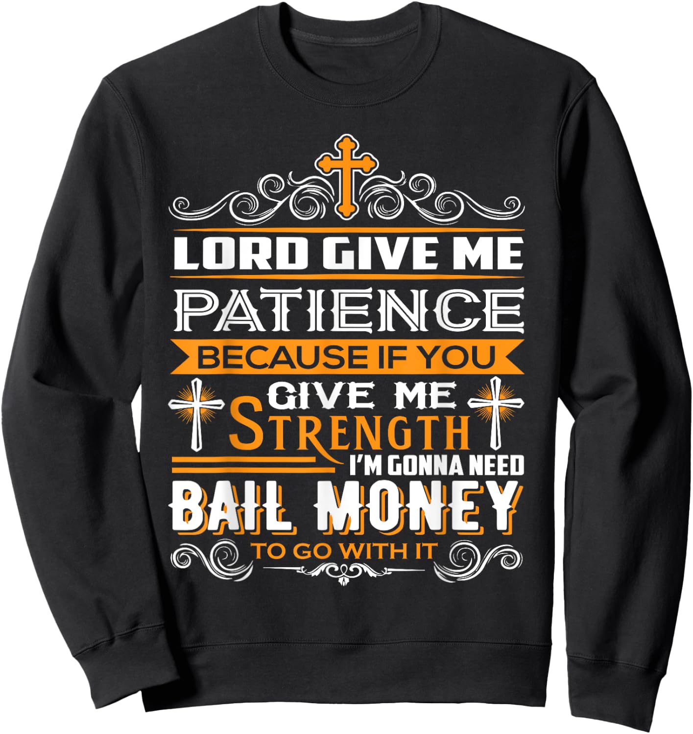 Lord Give Me Patience cause If You Give Me Strength Sweatshirt - Sweatshirt | Black