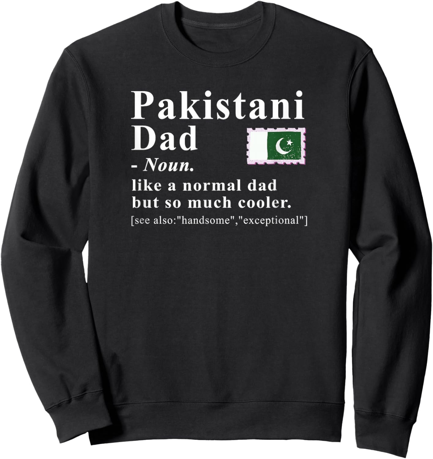 Pakistani Dad Definition Cooler Father Pakistan Sweatshirt - Sweatshirt | Black