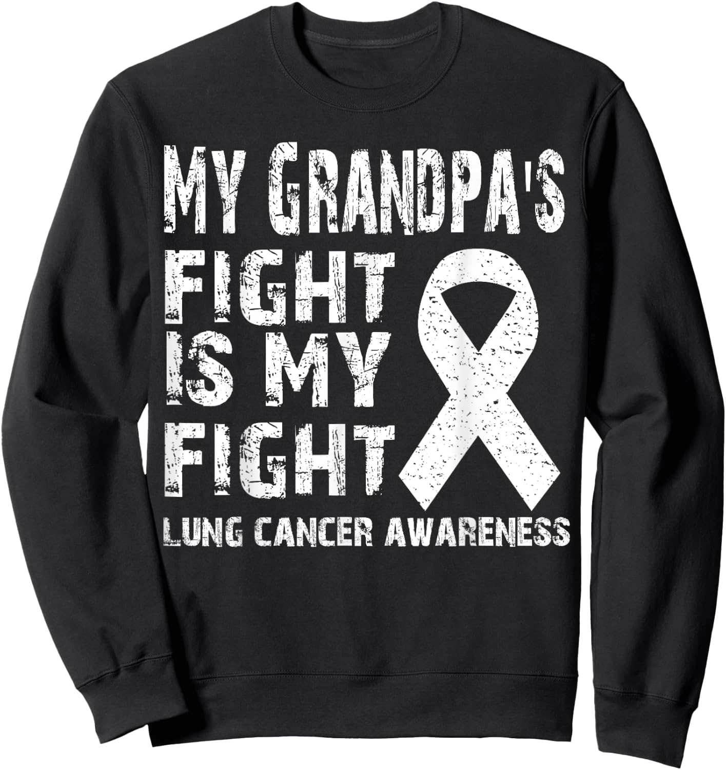 My grandpa's fight is my fight Lung cancer awareness shirts: Sweatshirt - Sweatshirt | Black