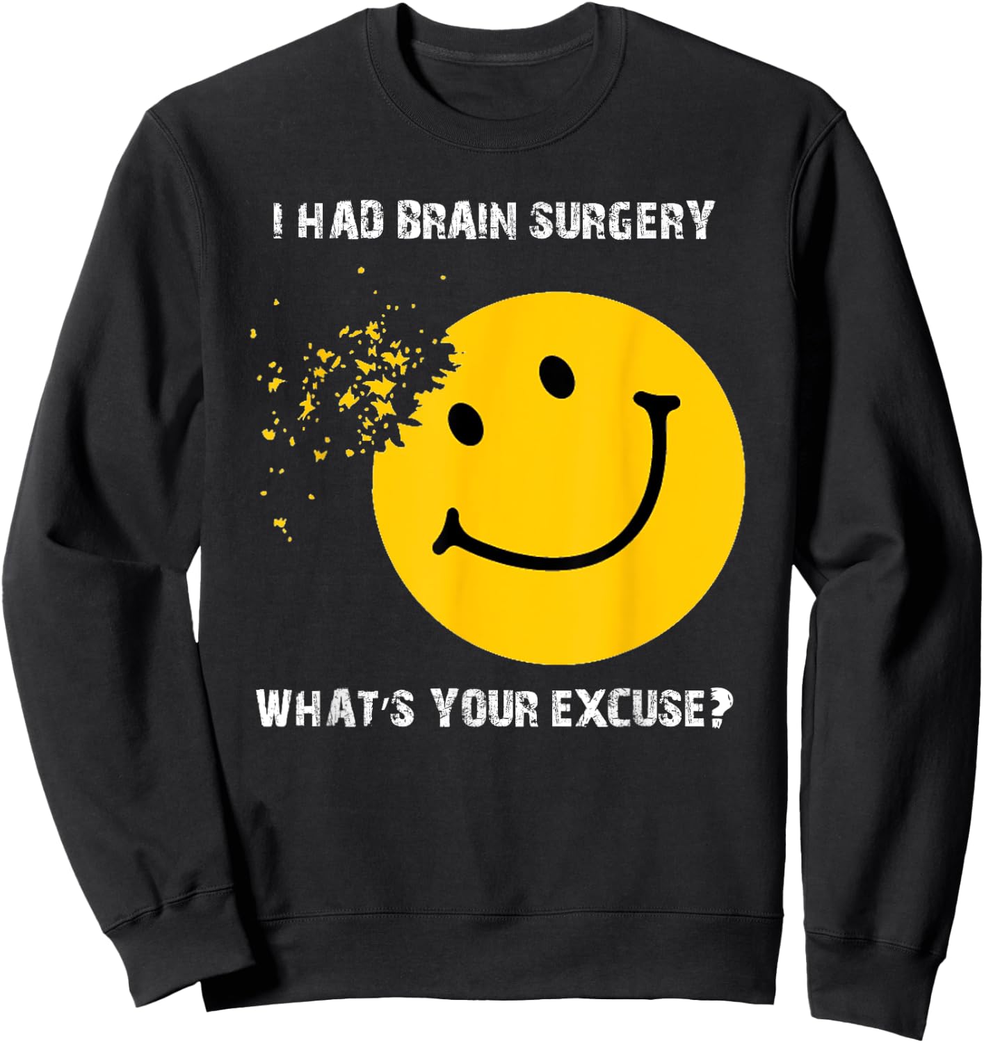I Had Brain Surgery What's Your Excuse - Brain Tumor Awarene Sweatshirt - Sweatshirt | Black