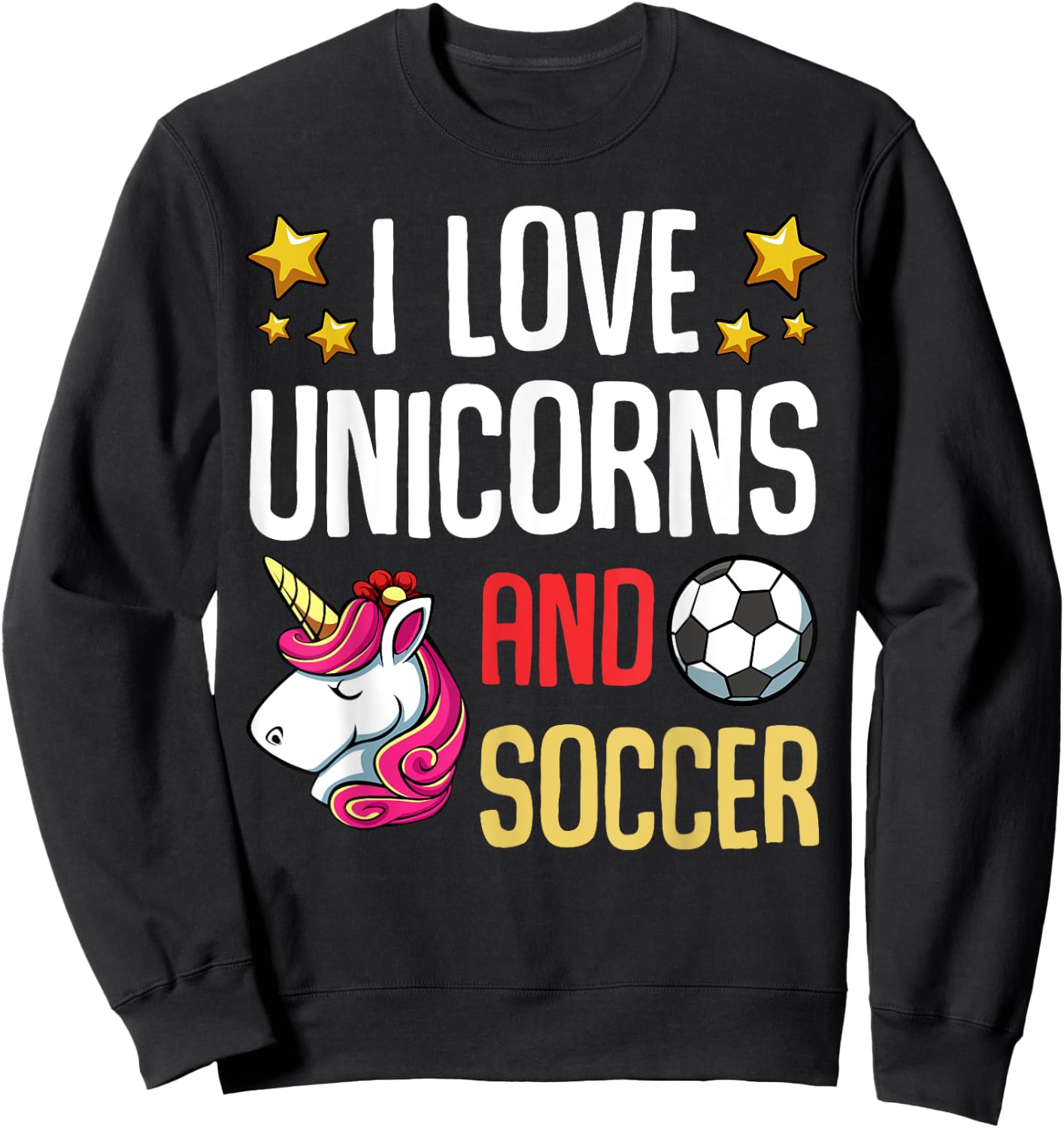 I Love Unicorns And Soccer Field Funny Football Team Player Sweatshirt - Sweatshirt | Black