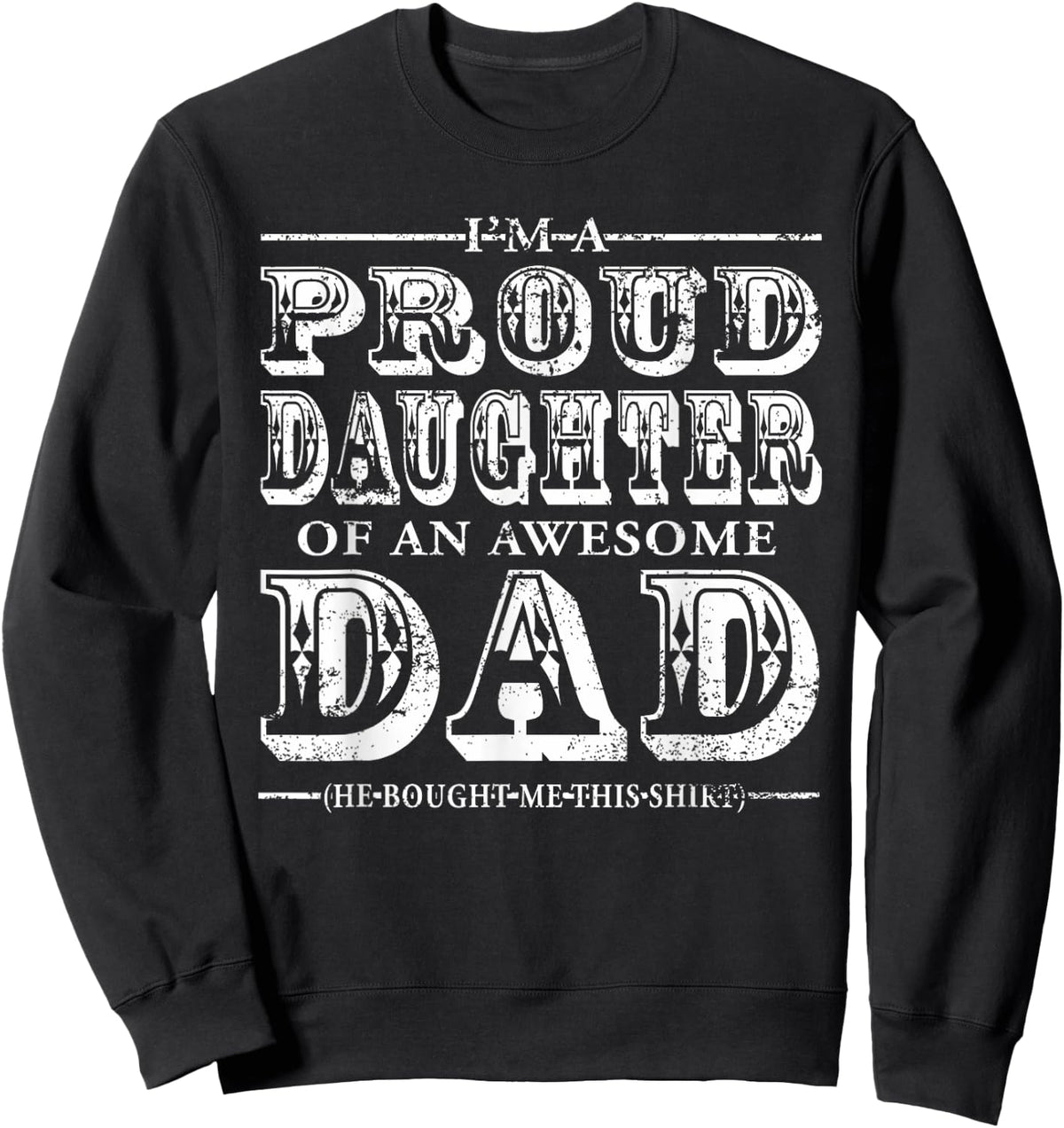 Proud Daughter Of An Awesome Dad My Dad Is Awesome Shirt Sweatshirt - Sweatshirt | Black