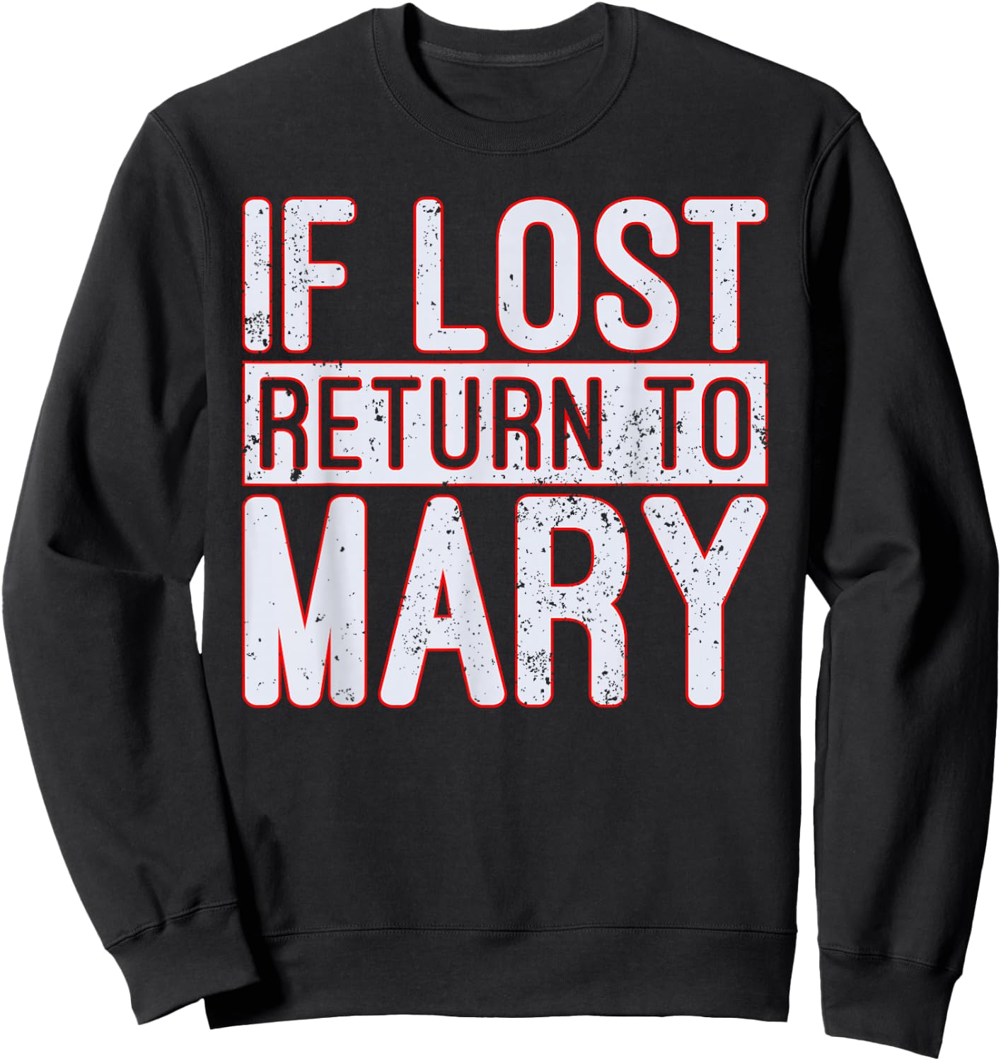 If Lost Return to Mary T Shirt Sweatshirt - Sweatshirt | Black