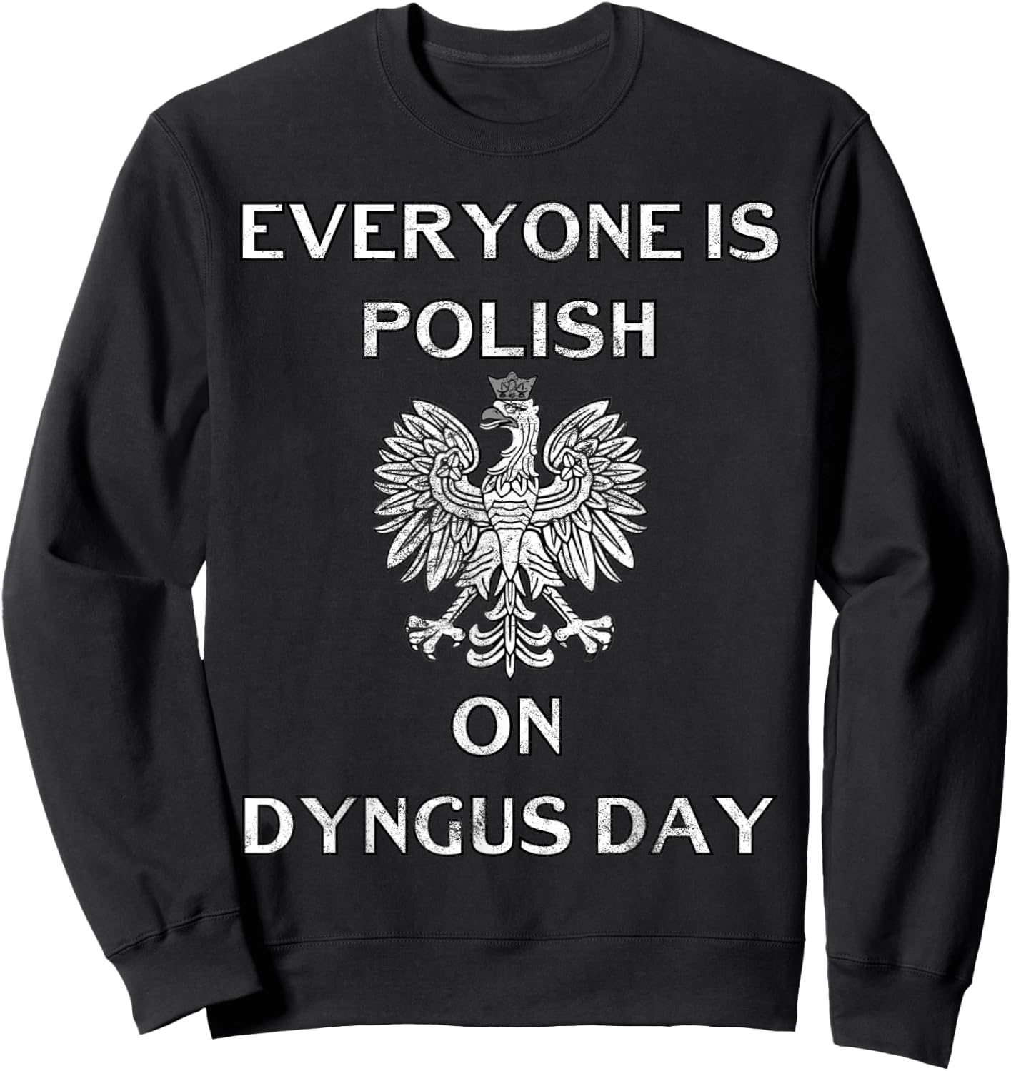 Dyngus Day Capital Shirt Poland Eagle Everyone Is Polish Sweatshirt - Sweatshirt | Black