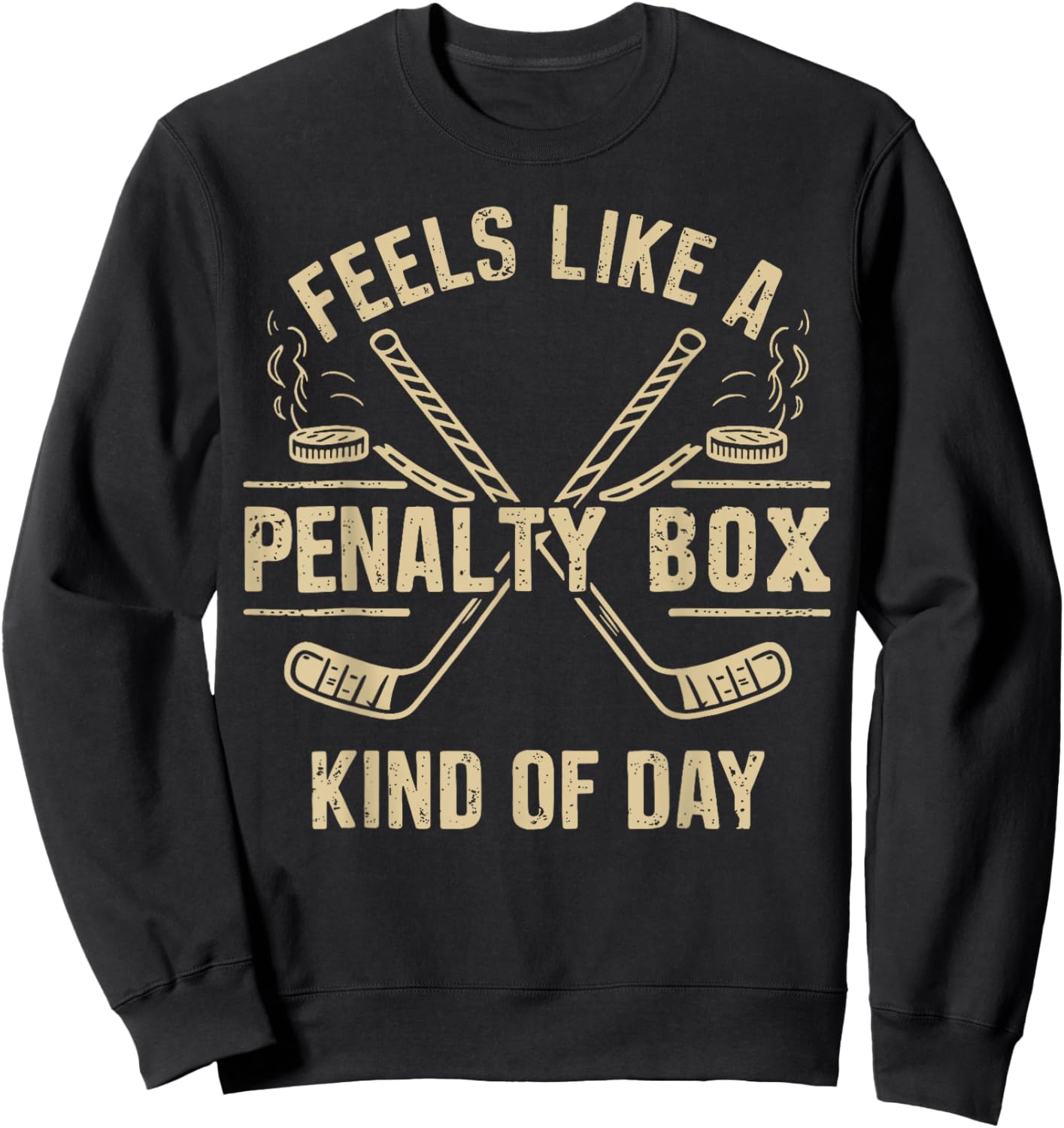 Feels Like a Penalty Box Kind of Day Funny Hockey Ice Player Sweatshirt - Sweatshirt | Black