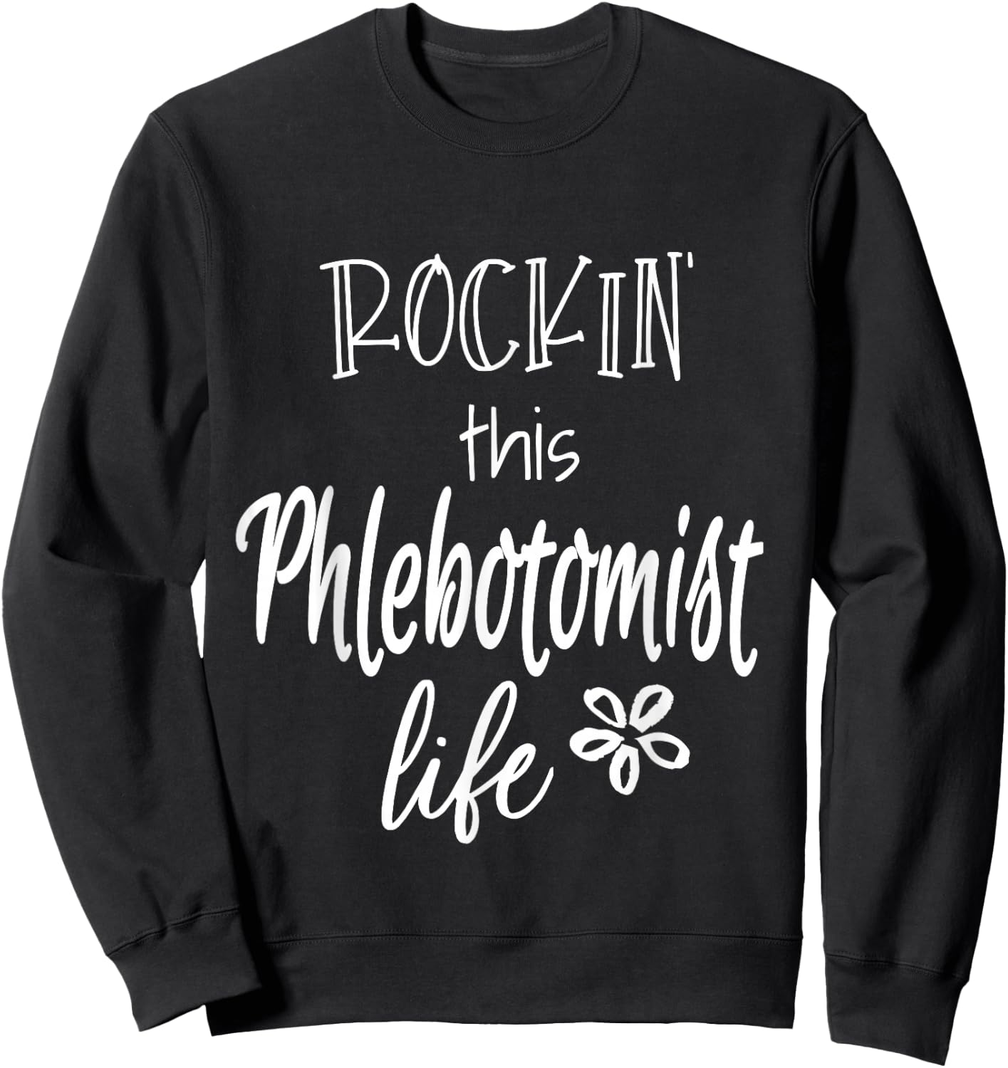 Rockin This Life Phlebotomist Phlebotomy Gifts Sweatshirt - Sweatshirt | Black