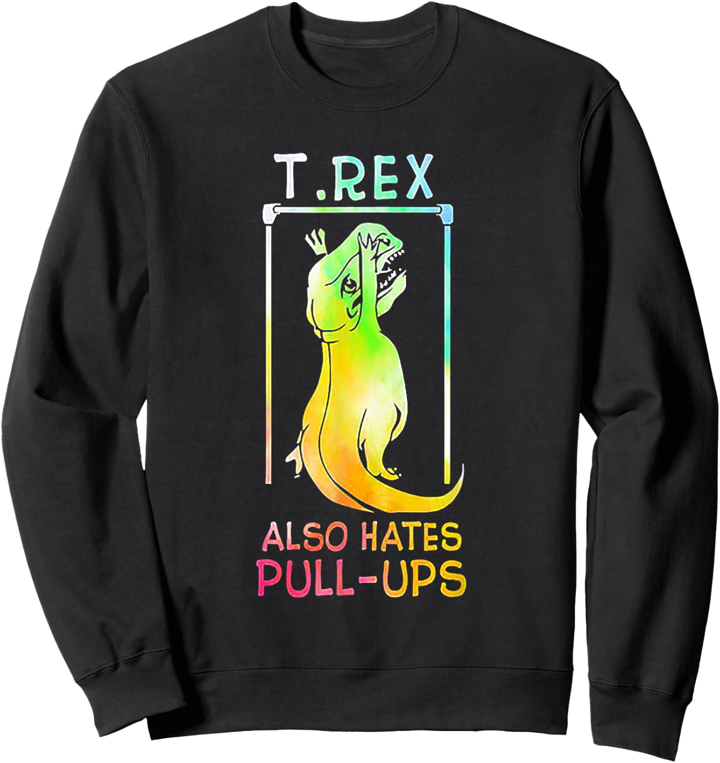 T-rex Also Hates Pull-ups Vintage Sweatshirt - Sweatshirt | Black