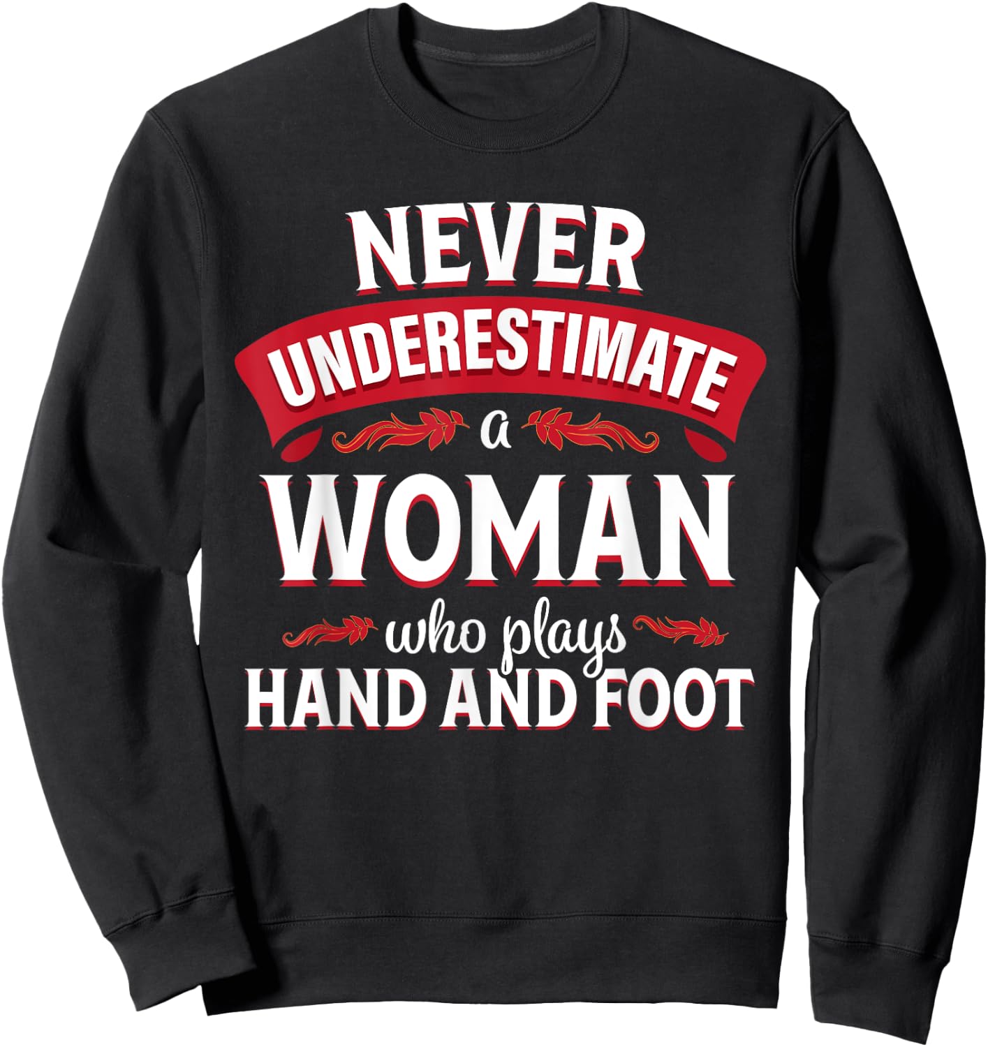 Hand and Foot Card Game Funny Woman Player Sweatshirt - Sweatshirt | Black