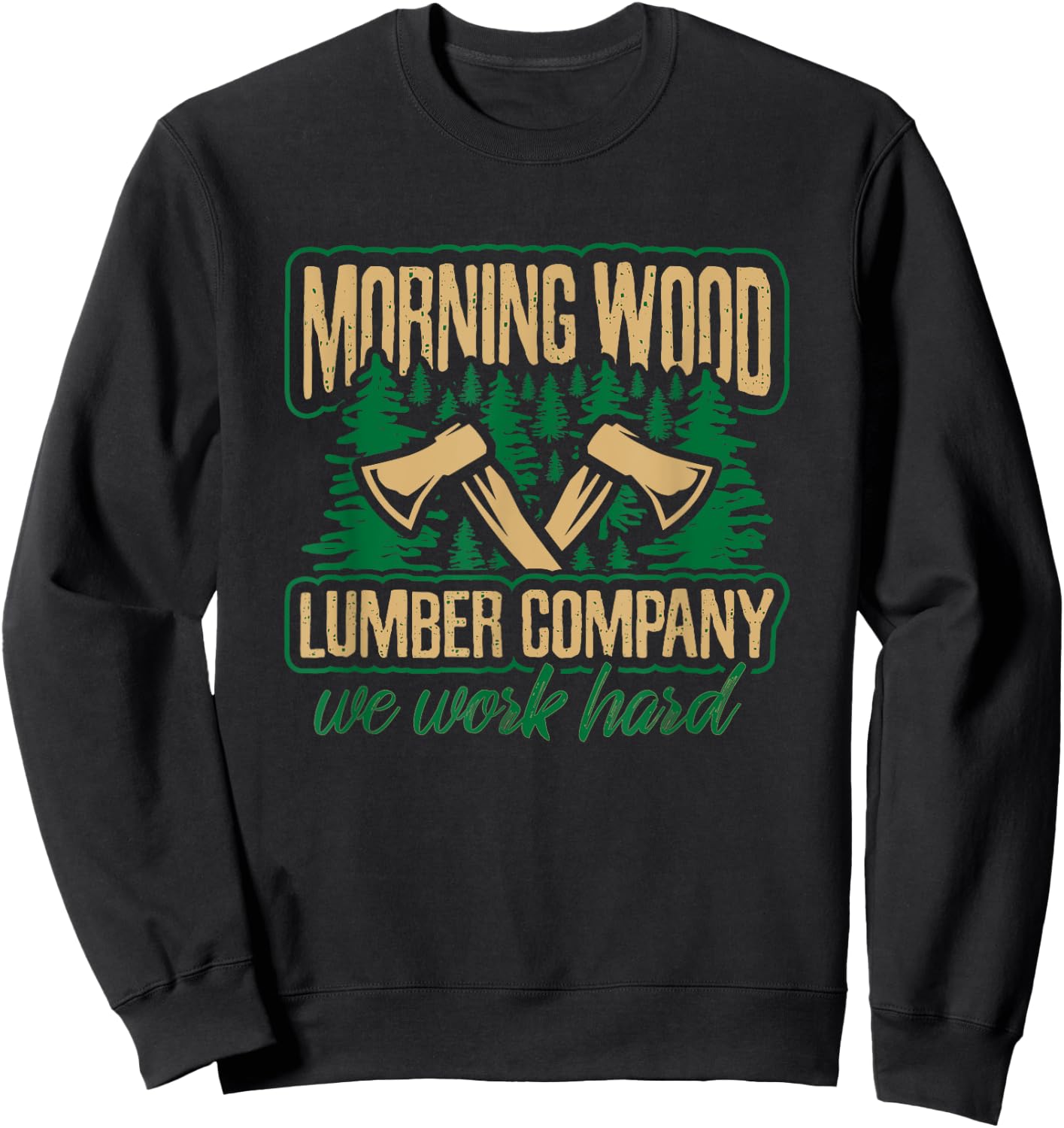 Morning Wood Lumber Company T Shirt Funny Lumberjack Dad Men Sweatshirt - Sweatshirt | Black