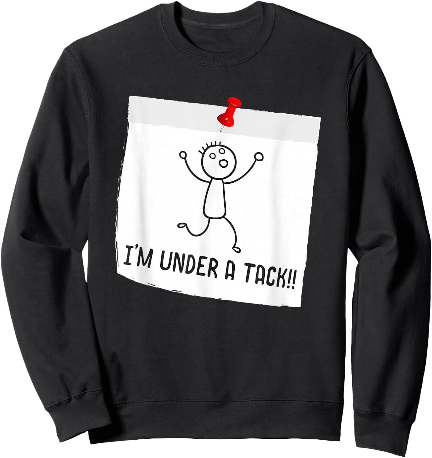 I'm Under A Tack, Attack Funny Stick Figure Person Sweatshirt - Sweatshirt | Black