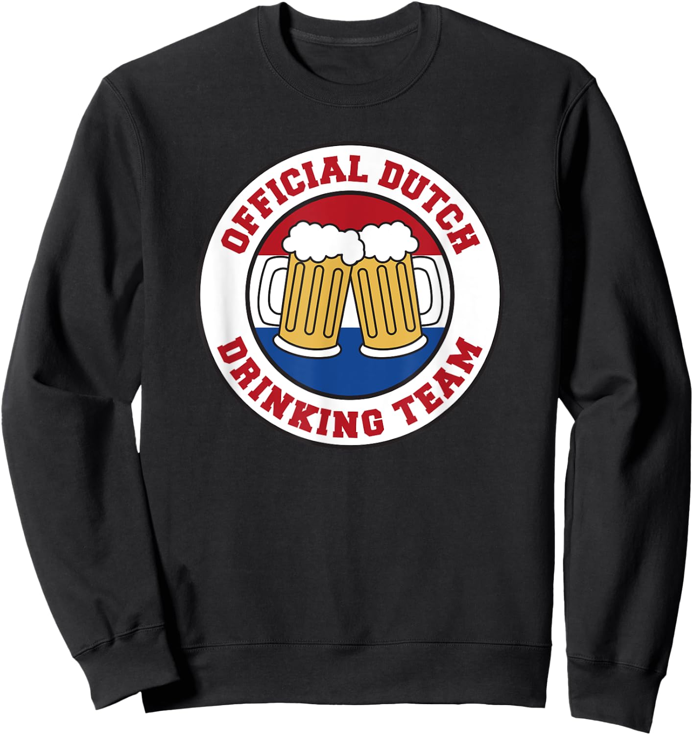 Dutch Drinking Team Flag of The Netherlands Beer Funny Sweatshirt - Sweatshirt | Black