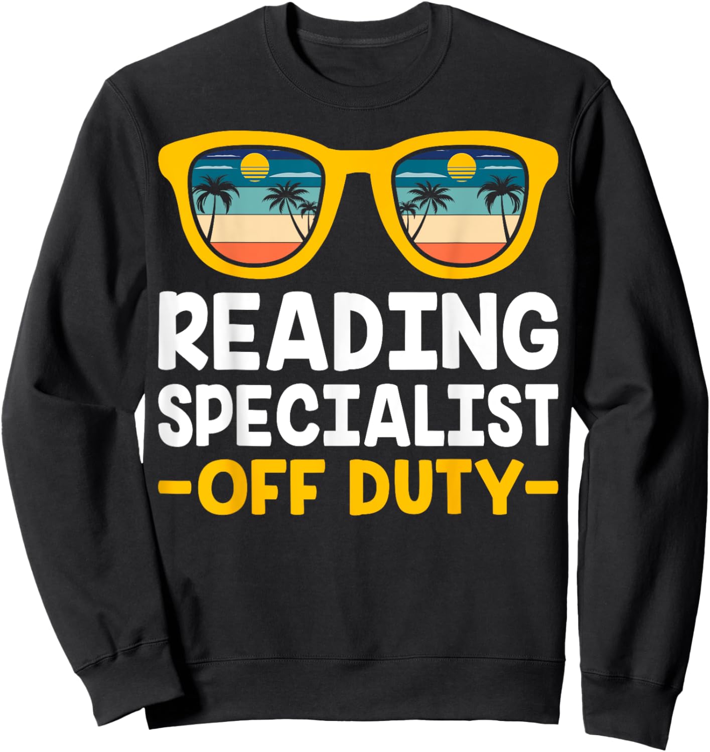 Reading Specialist Off Duty Summer Vacation Reading Teacher Sweatshirt - Sweatshirt | Black