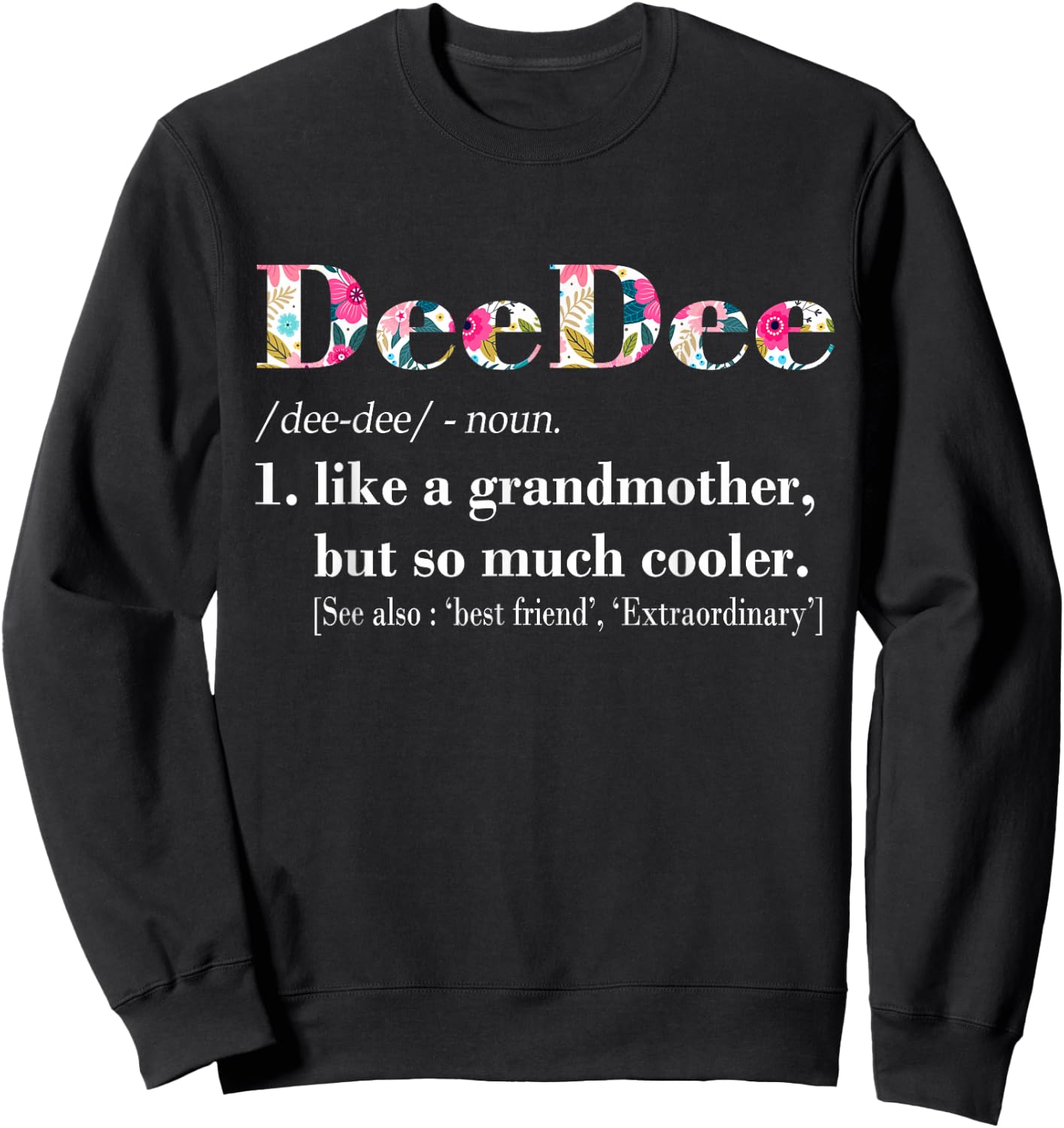 DeeDee Like Grandmother but So Much Cooler Sweatshirt - Sweatshirt | Black