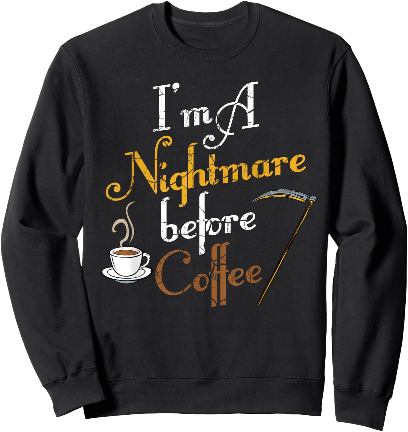 I'm A Nightmare Before Coffee Funny Scary Halloween Sweatshirt - Sweatshirt | Black