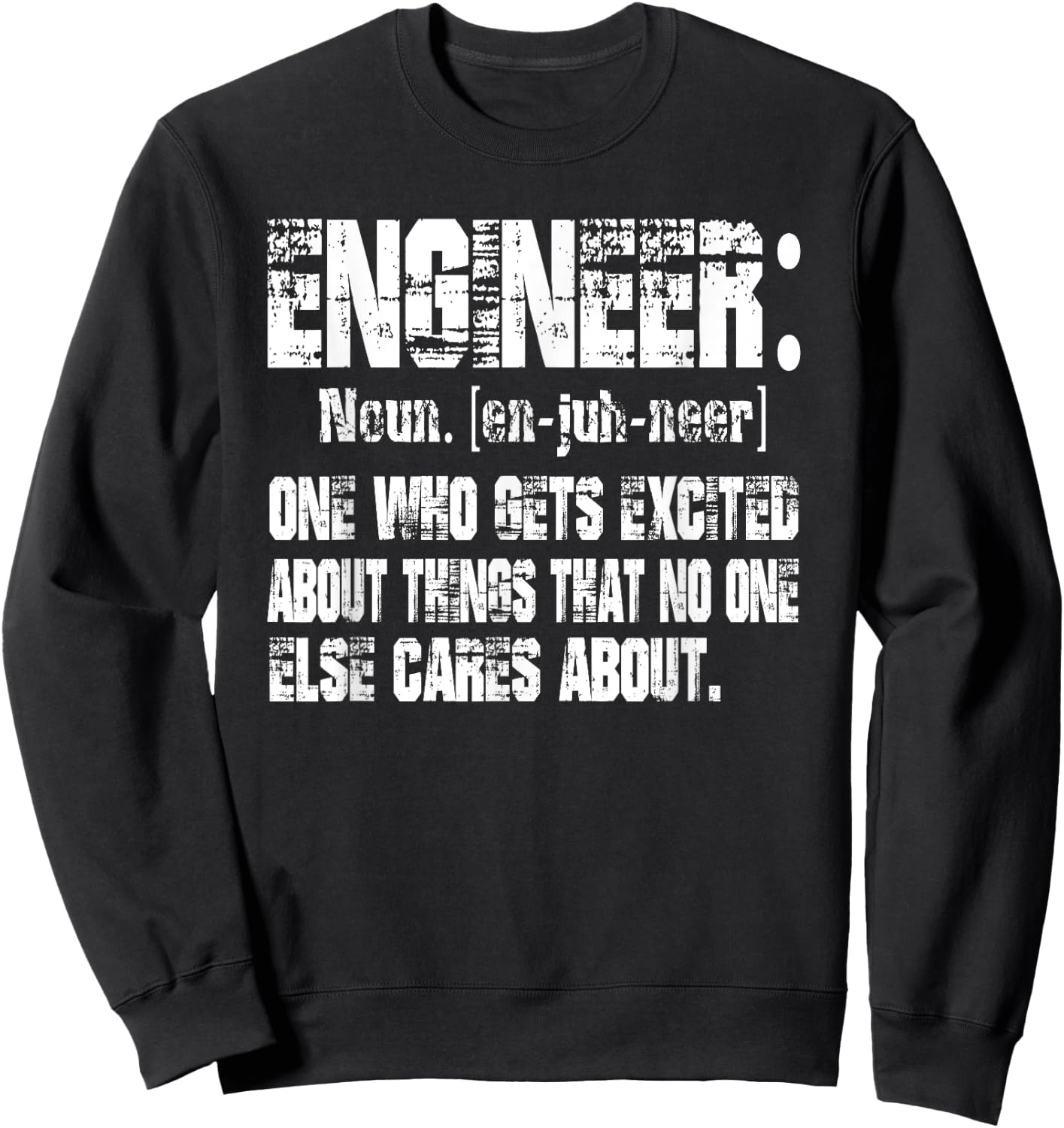Engineer One Who Gets Excited About Things Nobody Cares Sweatshirt - Sweatshirt | Black