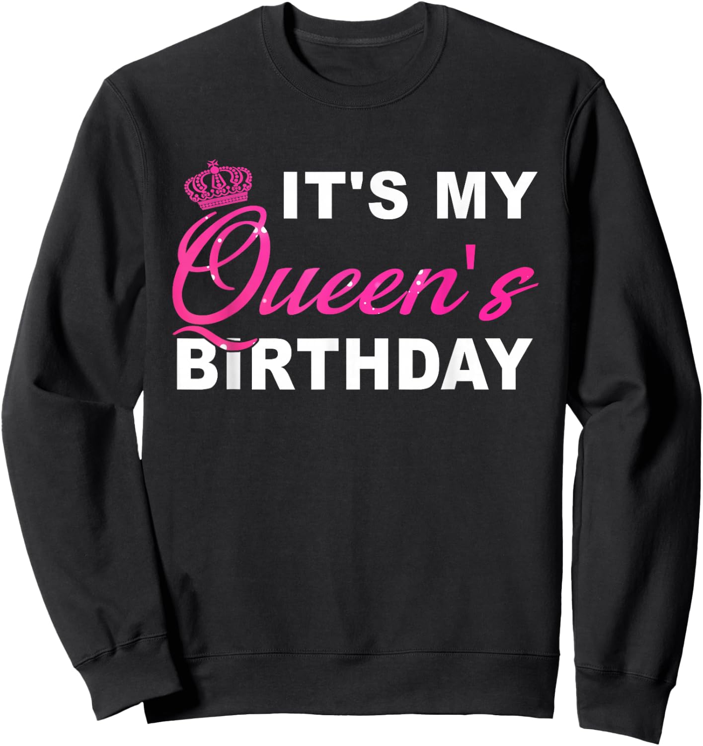 It's My Queen's Birthday! Couples Matching Birthday Sweatshirt - Sweatshirt | Black