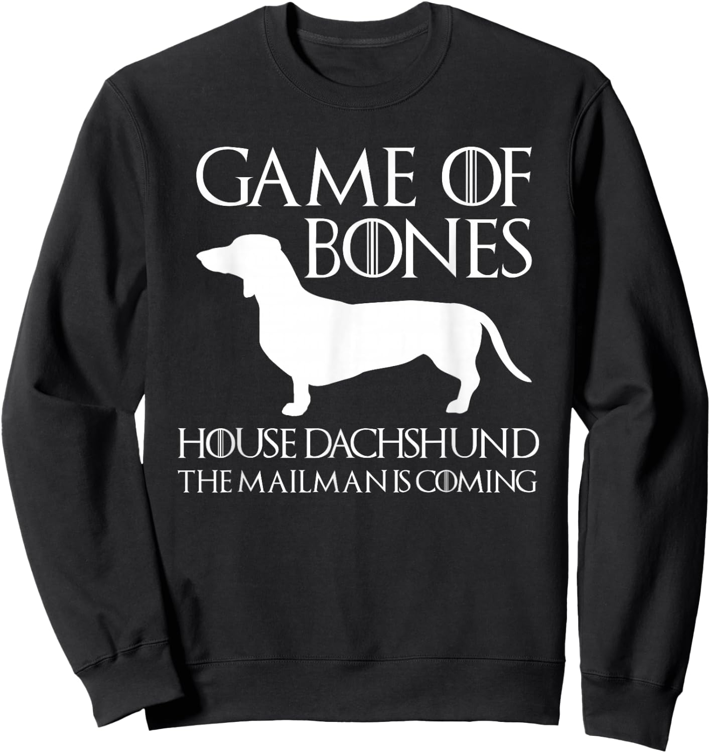 Game Of Bones House Dachshund The Mailman Is Coming Sweatshirt - Sweatshirt | Black